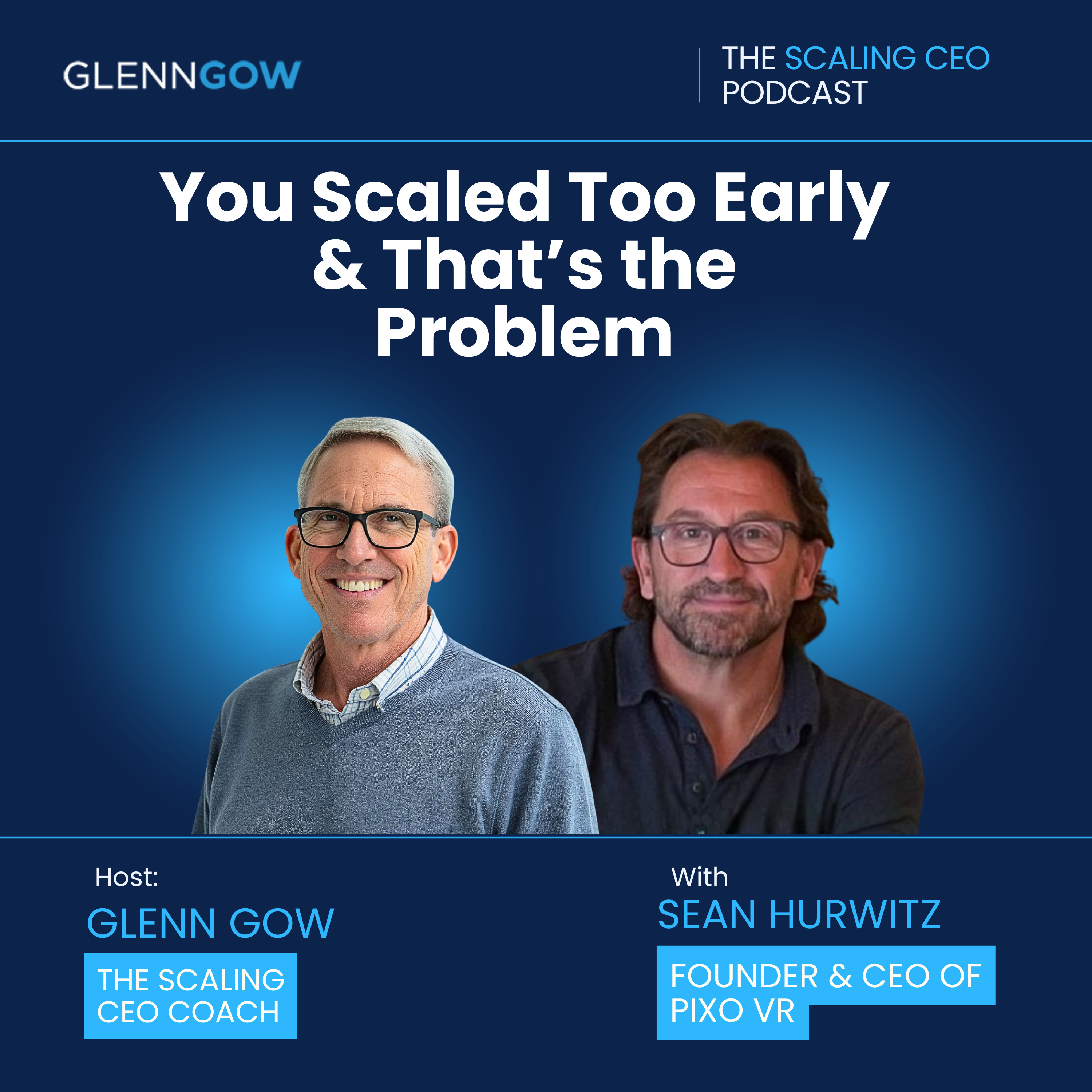 You Scaled Too Early & That’s the Problem | The Scaling CEO Podcast episode artwork