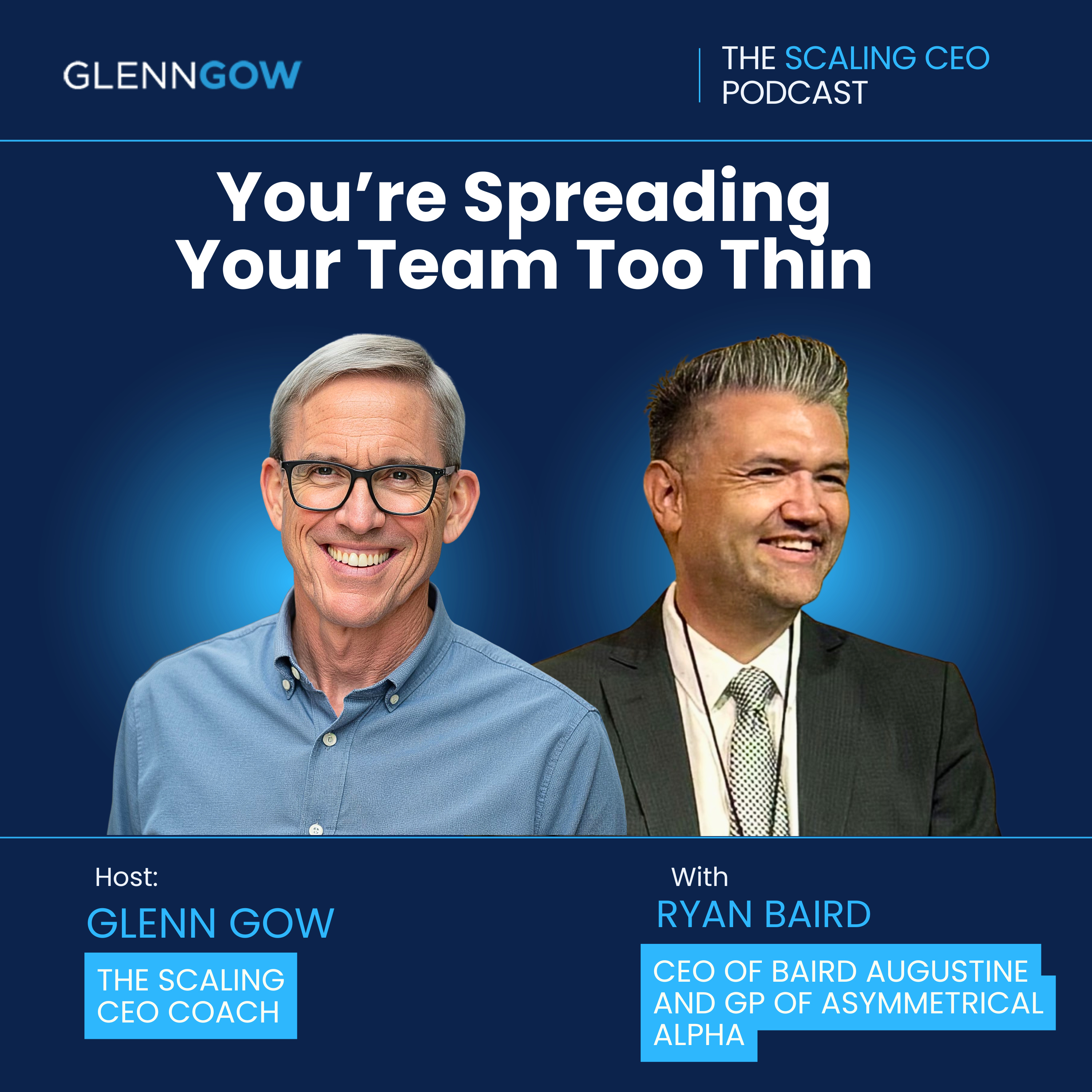 You’re Spreading Your Team Too Thin | The Scaling CEO Podcast episode artwork