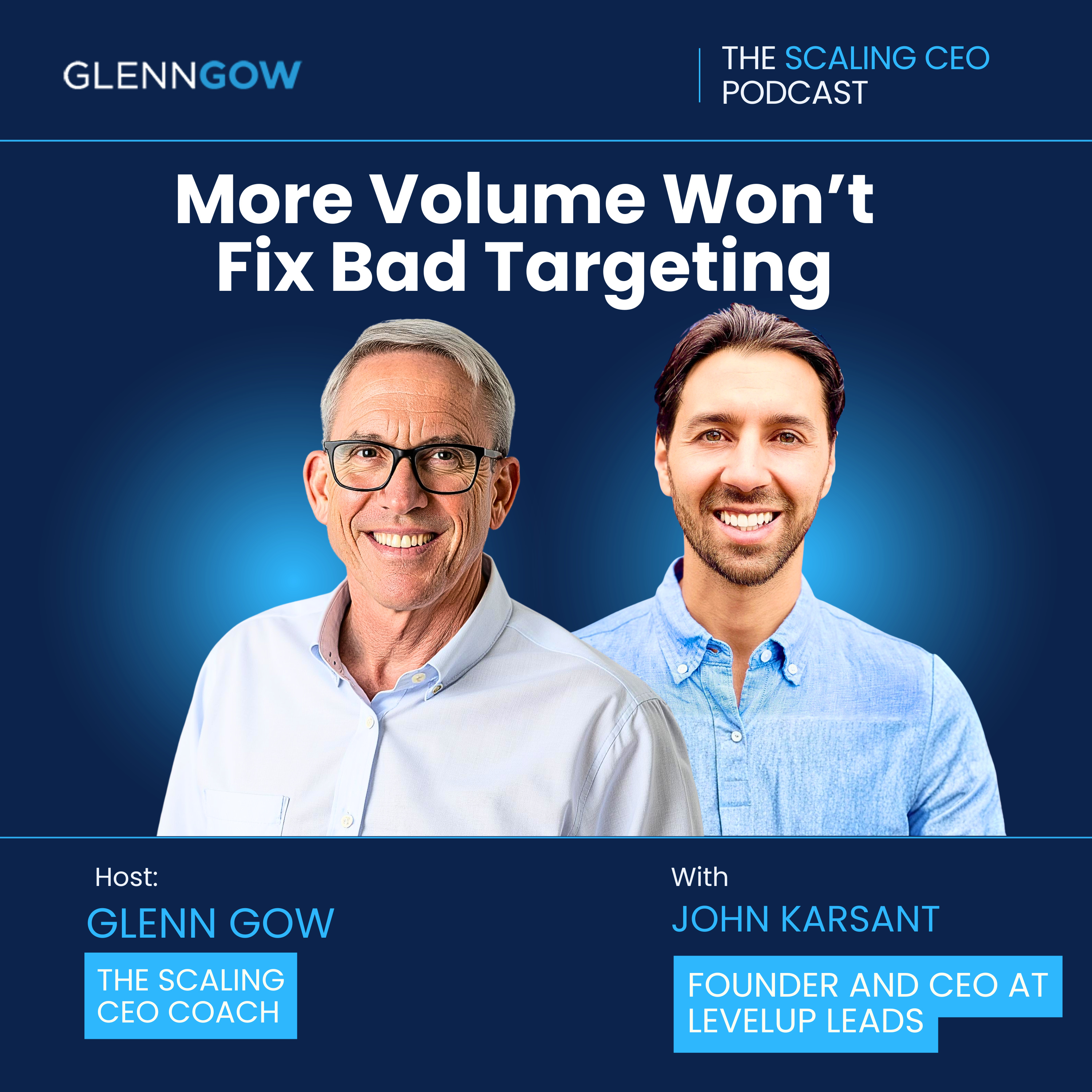 More Volume Won’t Fix Bad Targeting | The Scaling CEO Podcast episode artwork