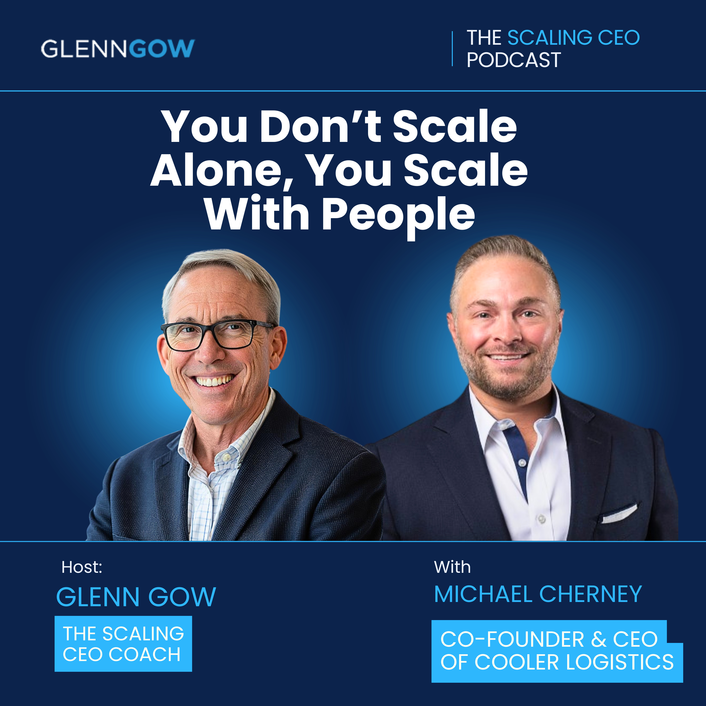 You Don’t Scale Alone, You Scale With People | The Scaling CEO Podcast episode artwork