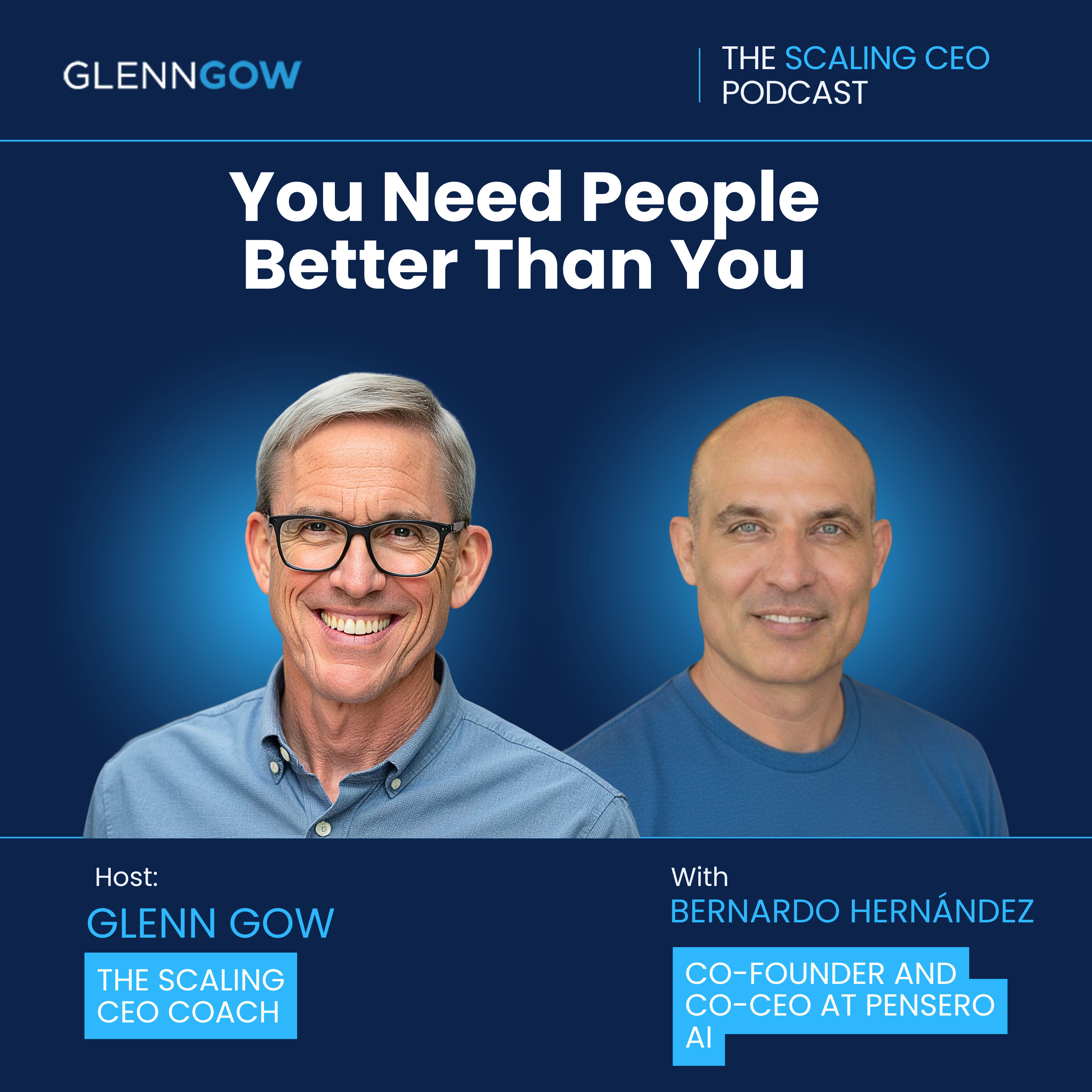You Need People Better Than You | The Scaling CEO Podcast episode artwork