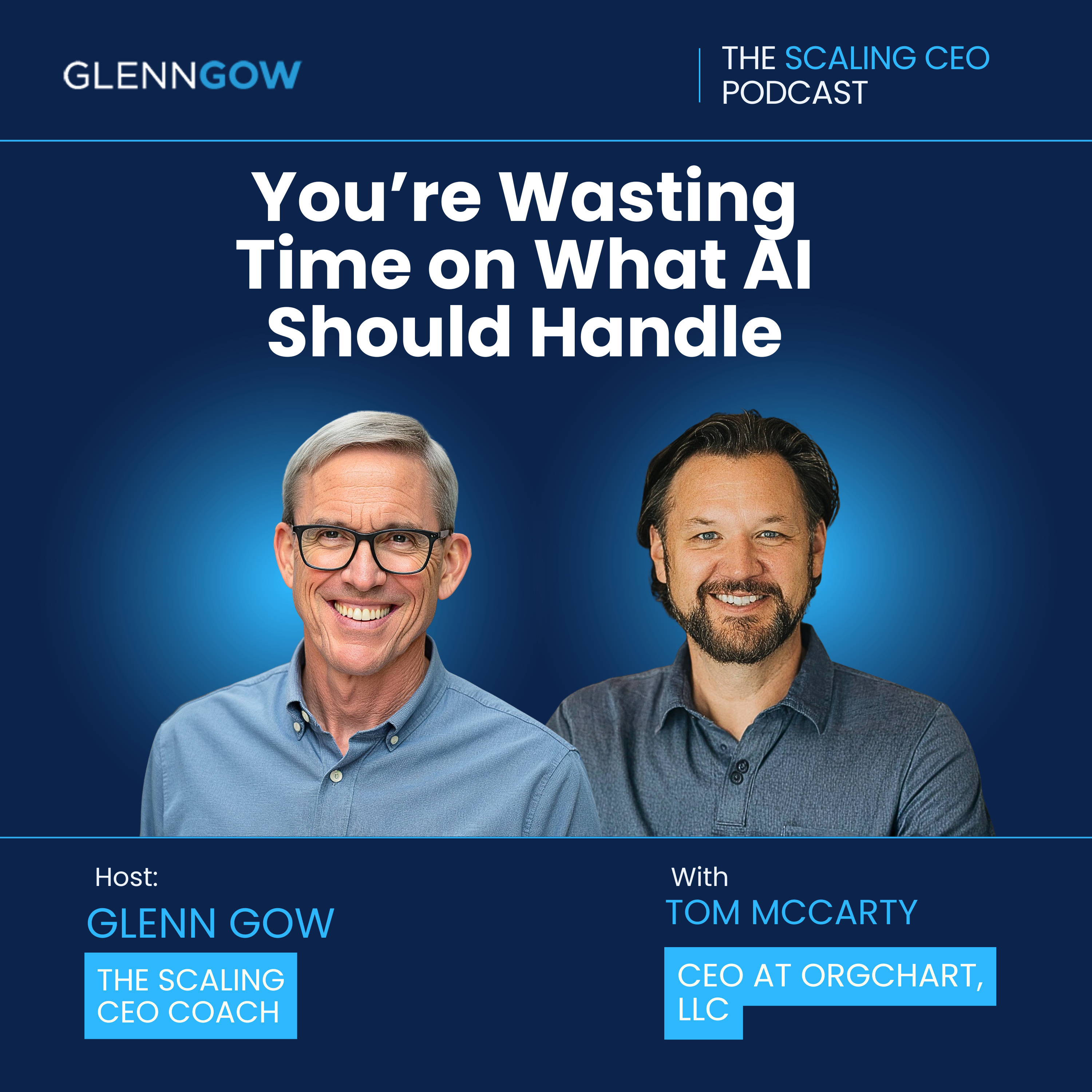 You’re Wasting Time on What AI Should Handle | The Scaling CEO Podcast episode artwork