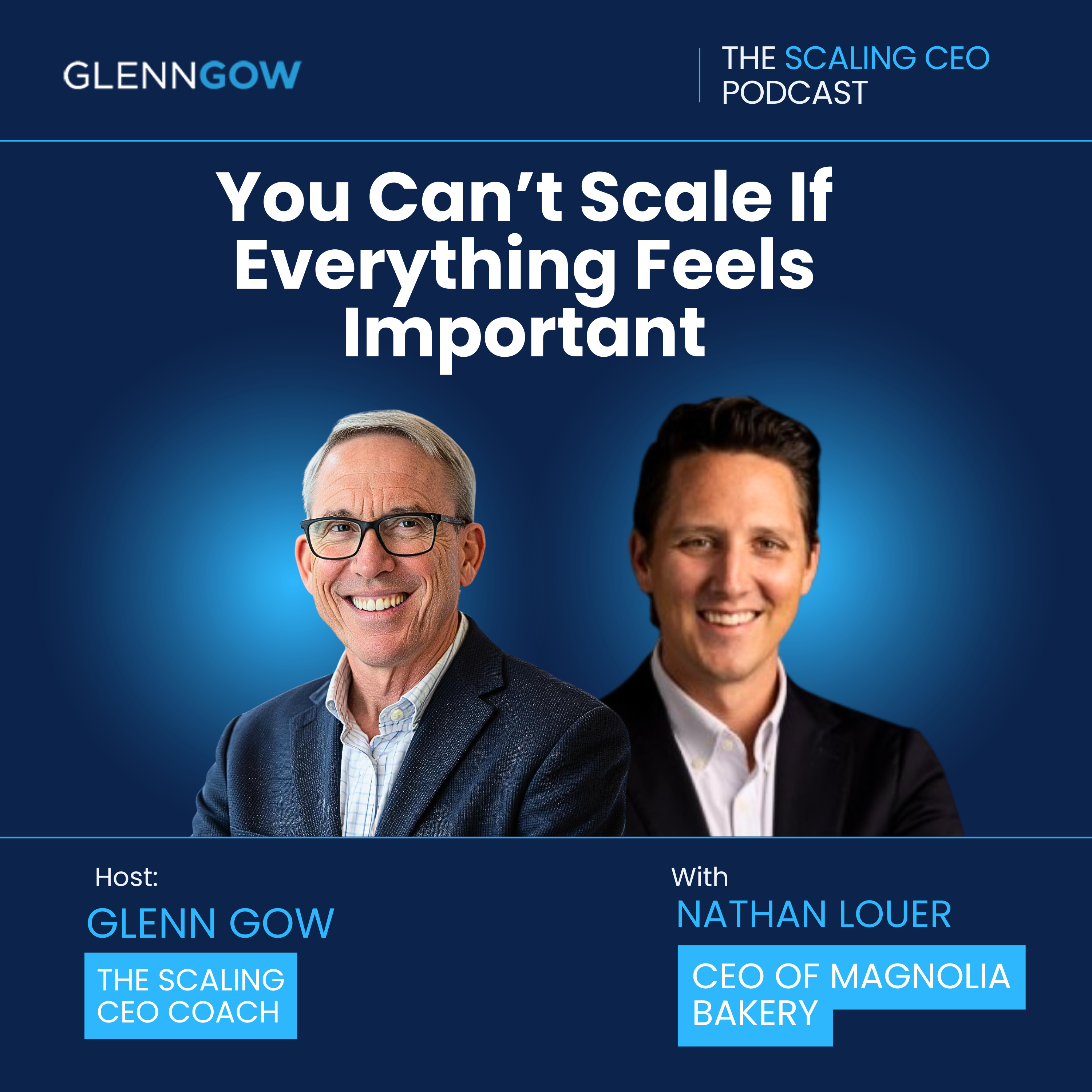 You Can’t Scale If Everything Feels Important | The Scaling CEO Podcast episode artwork