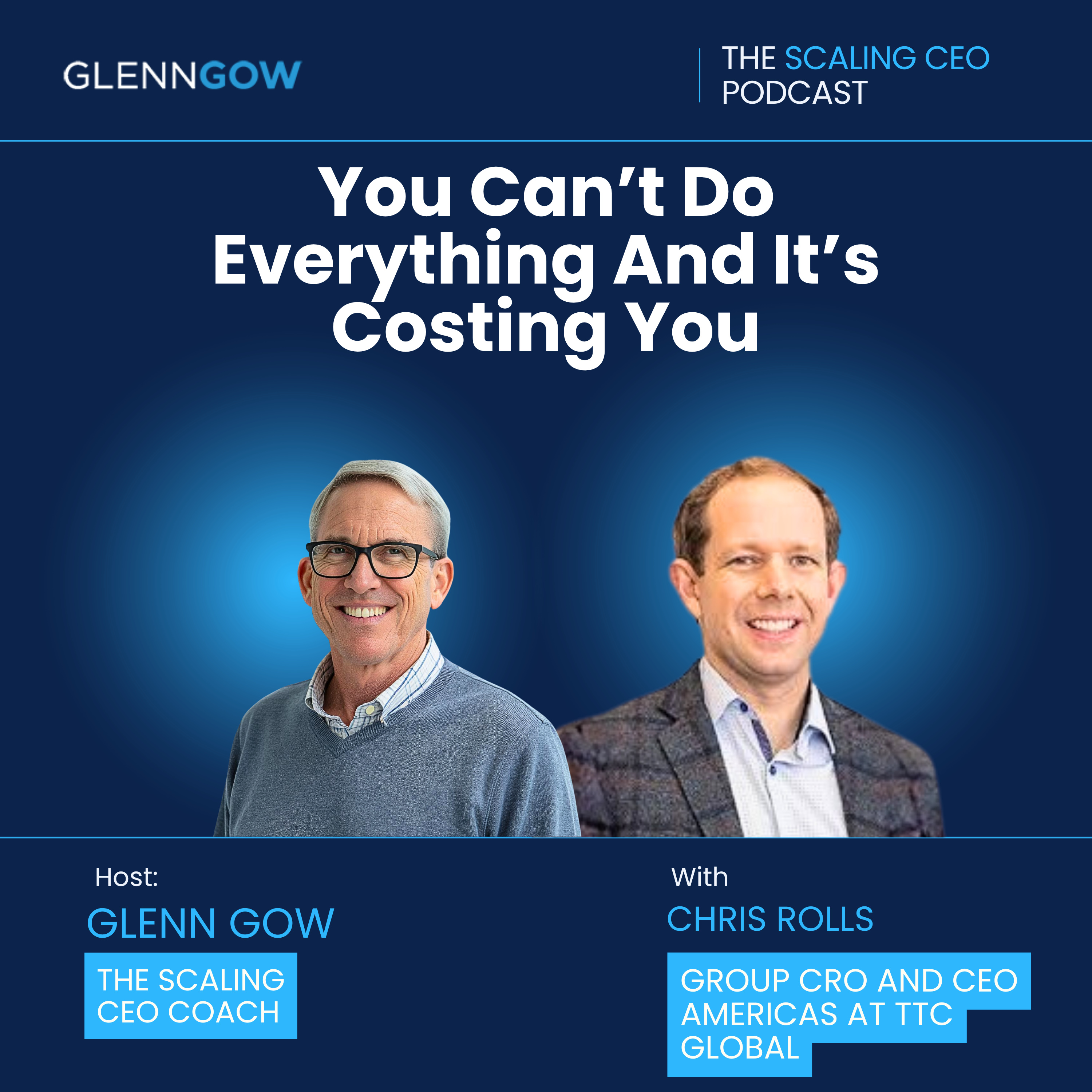 You Can’t Do Everything And It’s Costing You | The Scaling CEO Podcast episode artwork