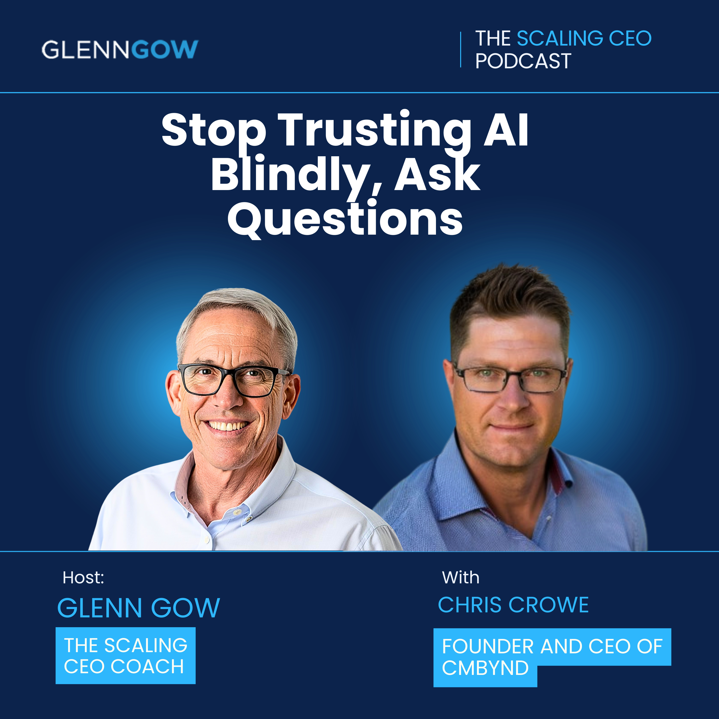 Stop Trusting AI Blindly, Ask Questions | The Scaling CEO Podcast episode artwork