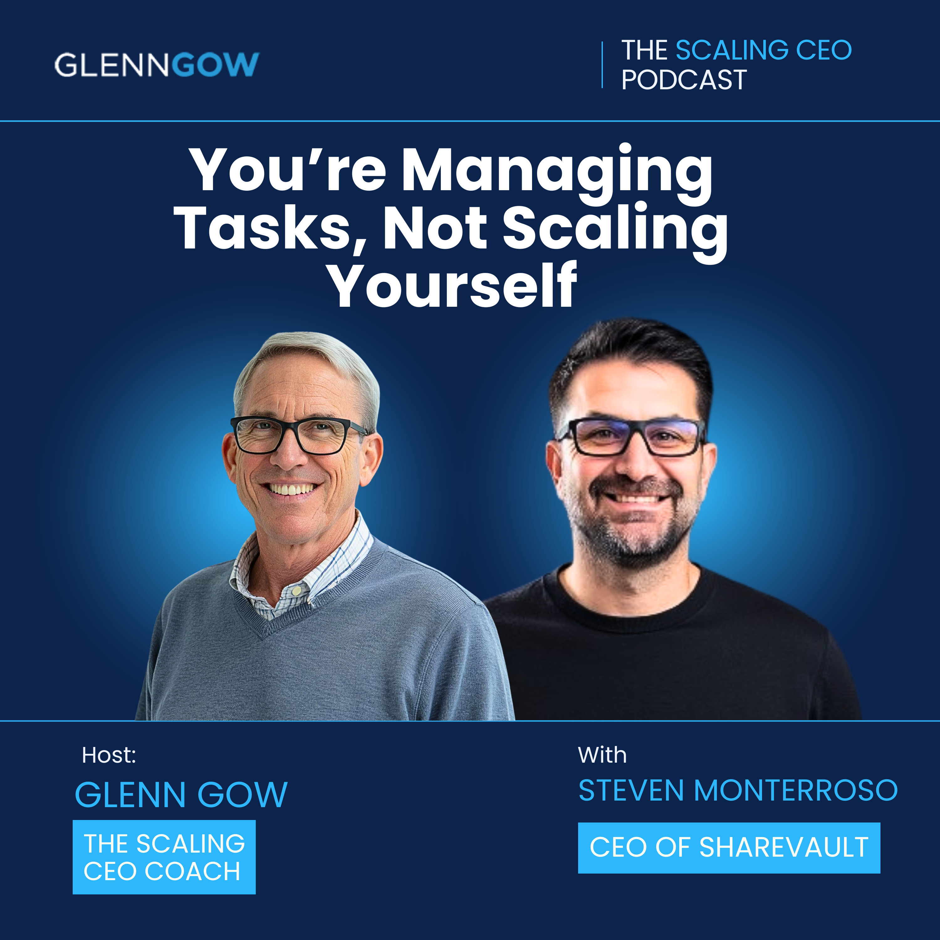 You’re Managing Tasks, Not Scaling Yourself | The Scaling CEO Podcast episode artwork