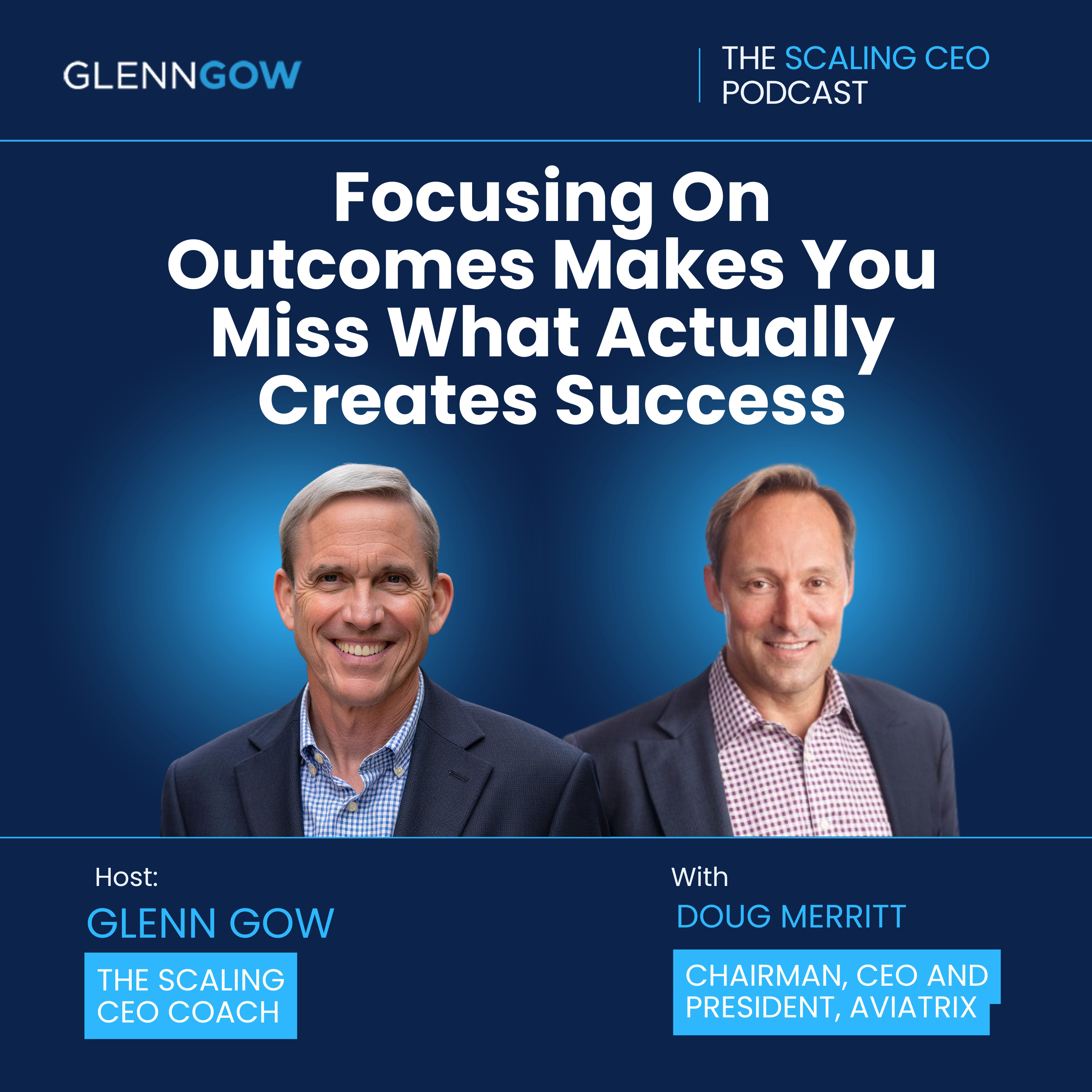 If You Focus On Outcomes, You Miss What Actually Creates Success | The Scaling CEO Podcast episode artwork