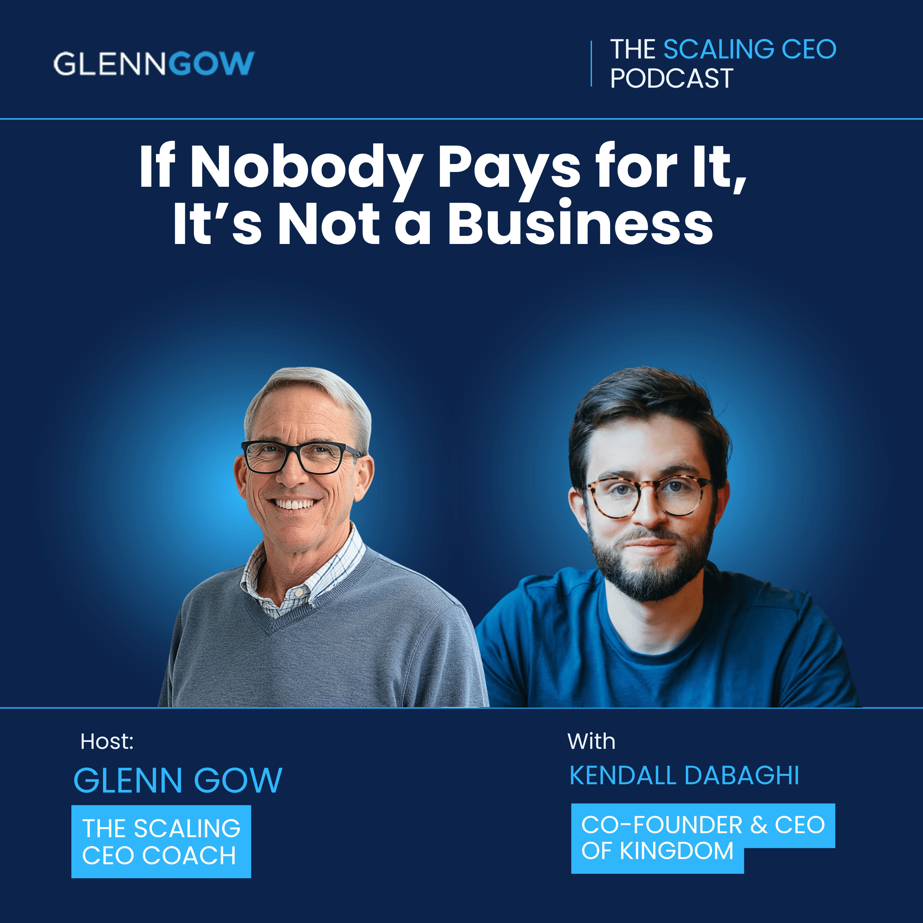 If Nobody Pays for It, It’s Not a Business | The Scaling CEO Podcast episode artwork