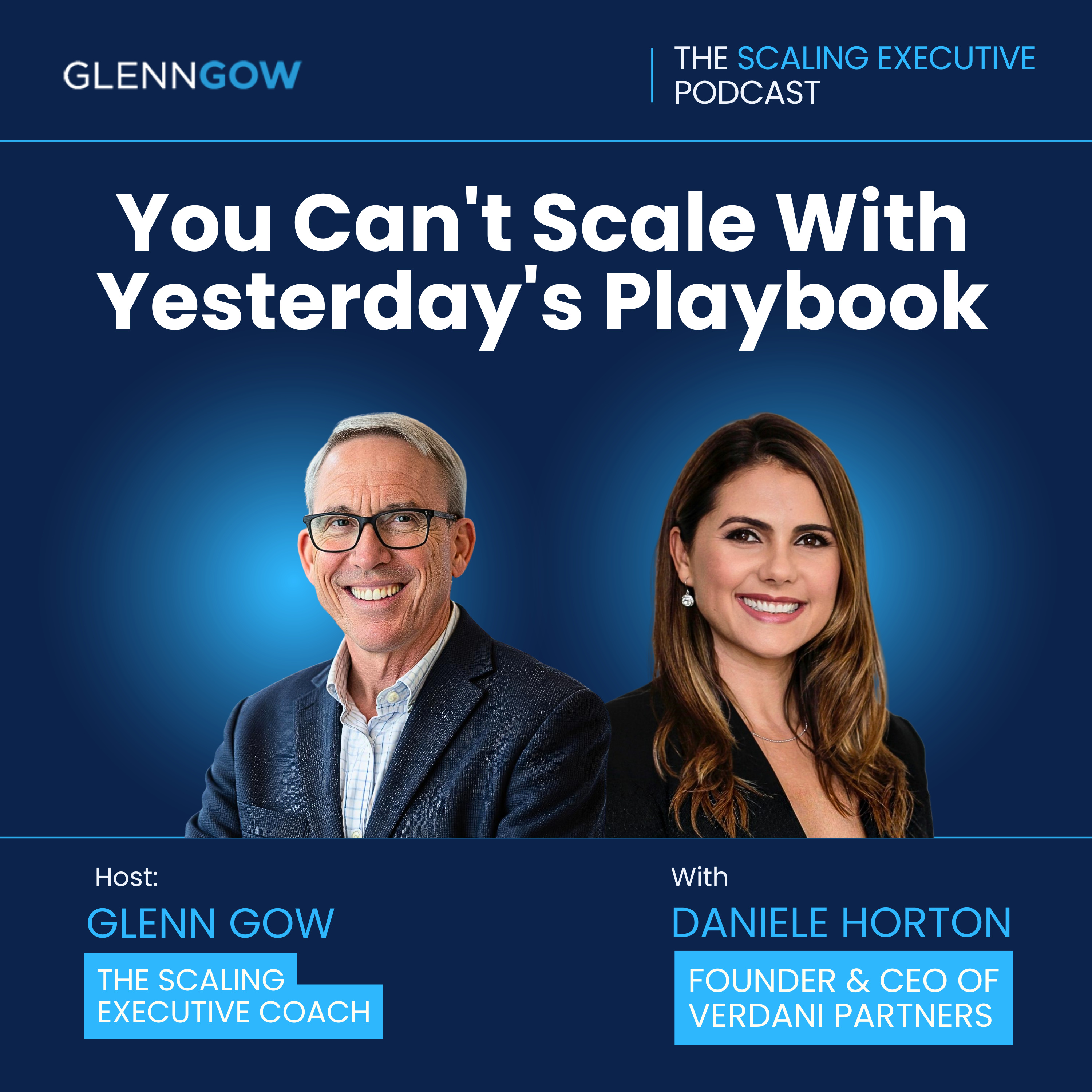 You Can't Scale With Yesterday's Playbook | The Scaling Executive Podcast episode artwork