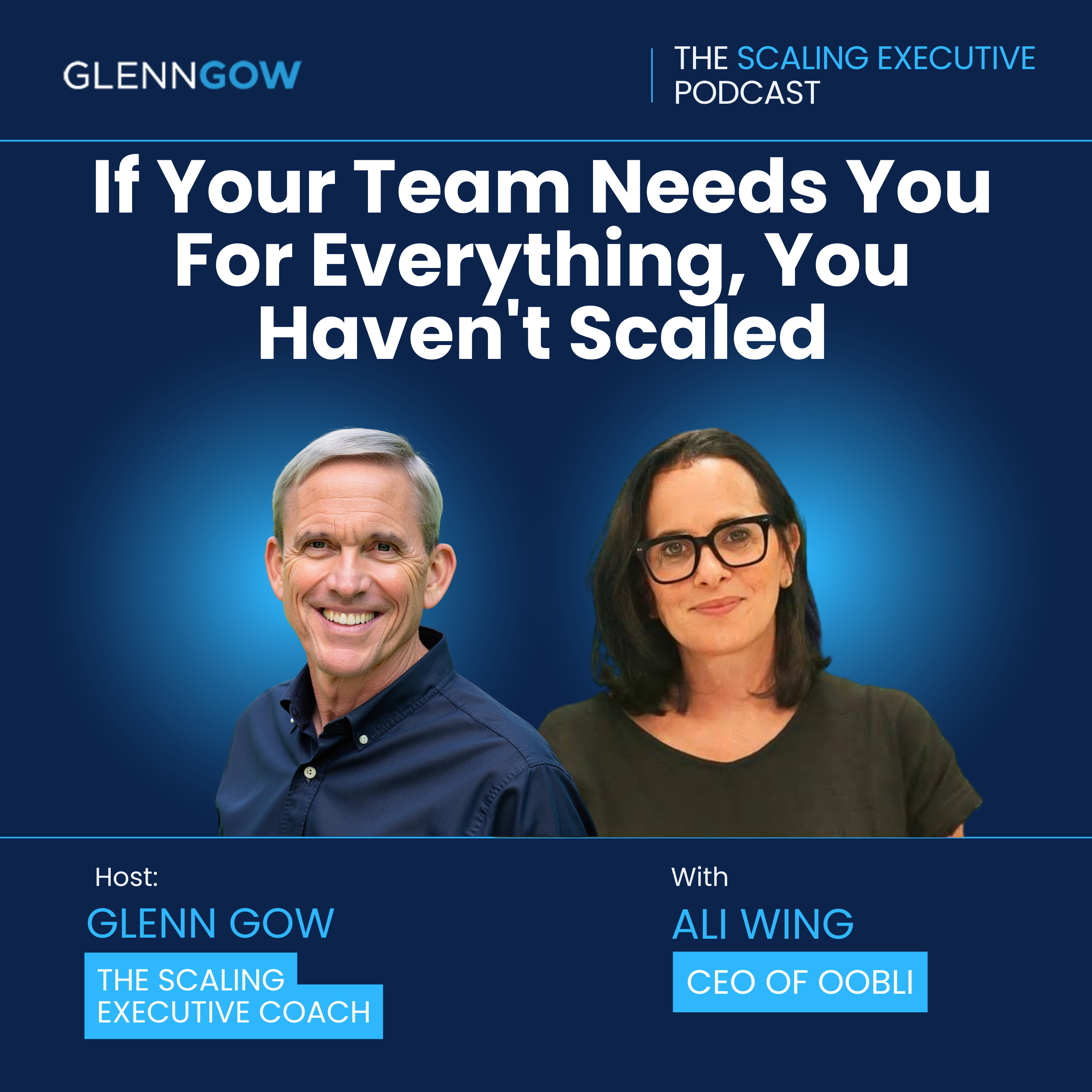 If Your Team Needs You For Everything, You Haven't Scaled | The Scaling Executive Podcast episode artwork