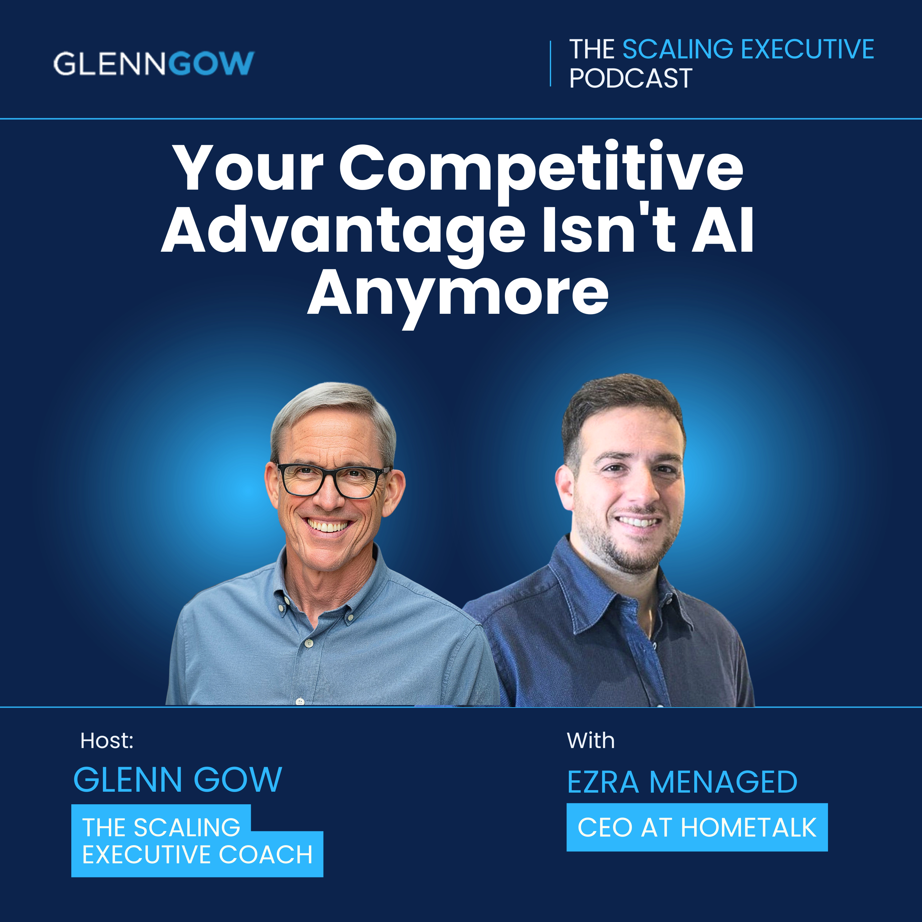 Your Competitive Advantage Isn't AI Anymore | The Scaling Executive Podcast episode artwork