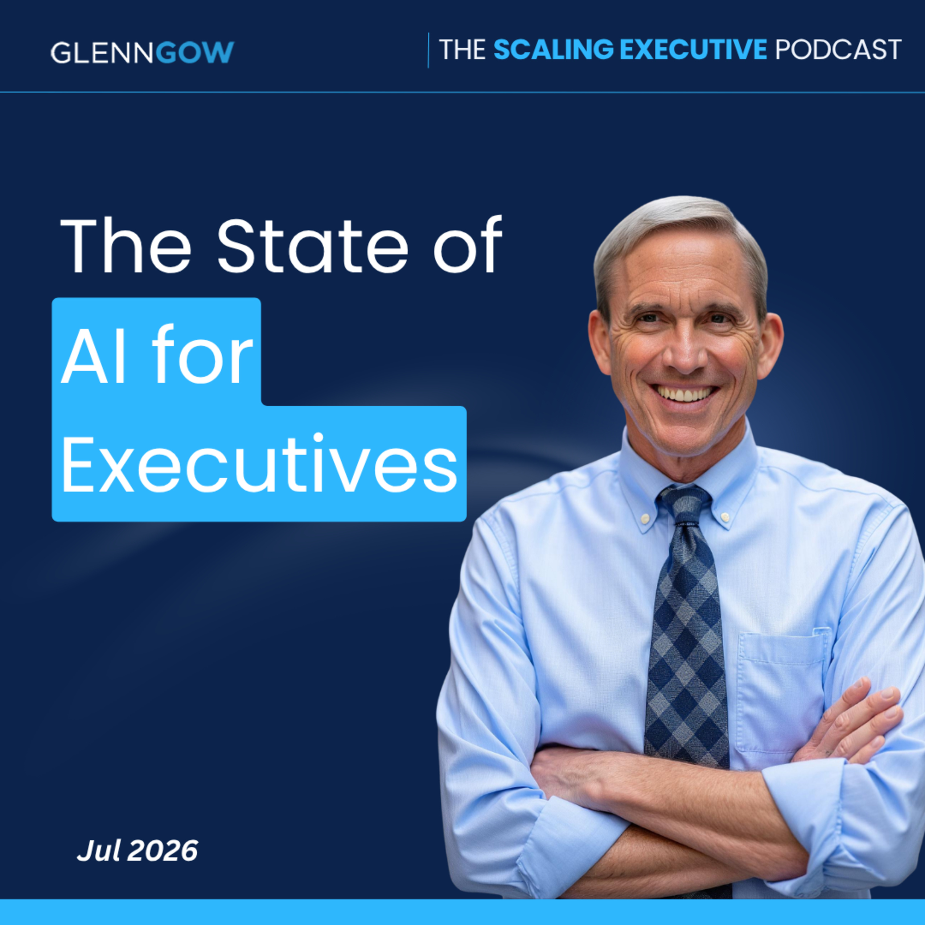 The State of AI for Executives (July 2026) episode artwork