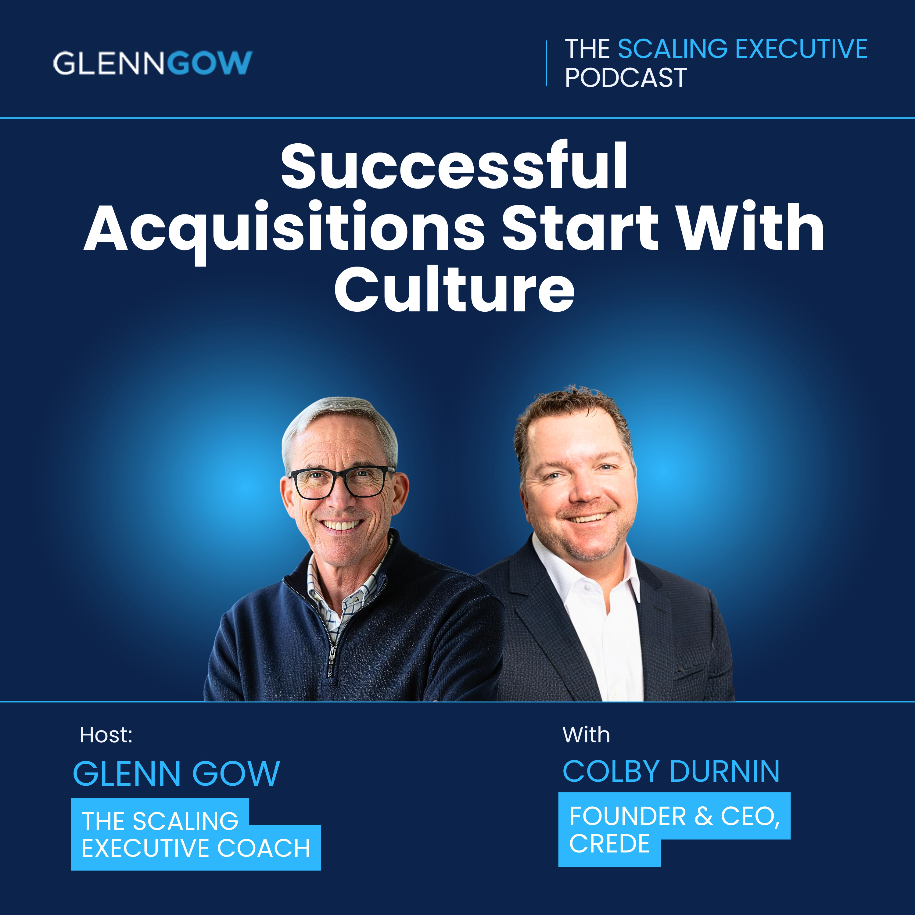 Successful Acquisitions Start With Culture | The Scaling Executive Podcast episode artwork