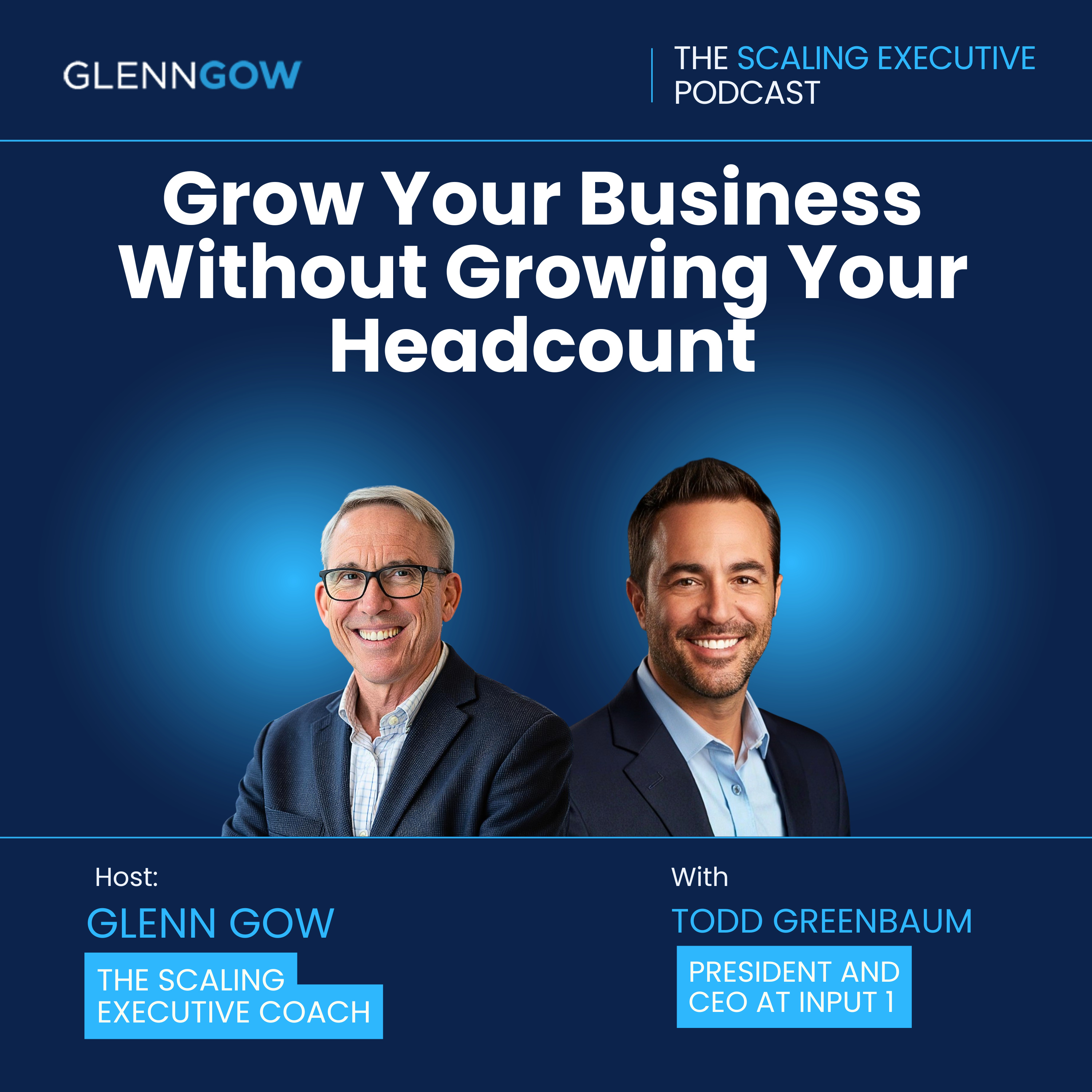 Grow Your Business Without Growing Your Headcount | The Scaling Executive Podcast episode artwork