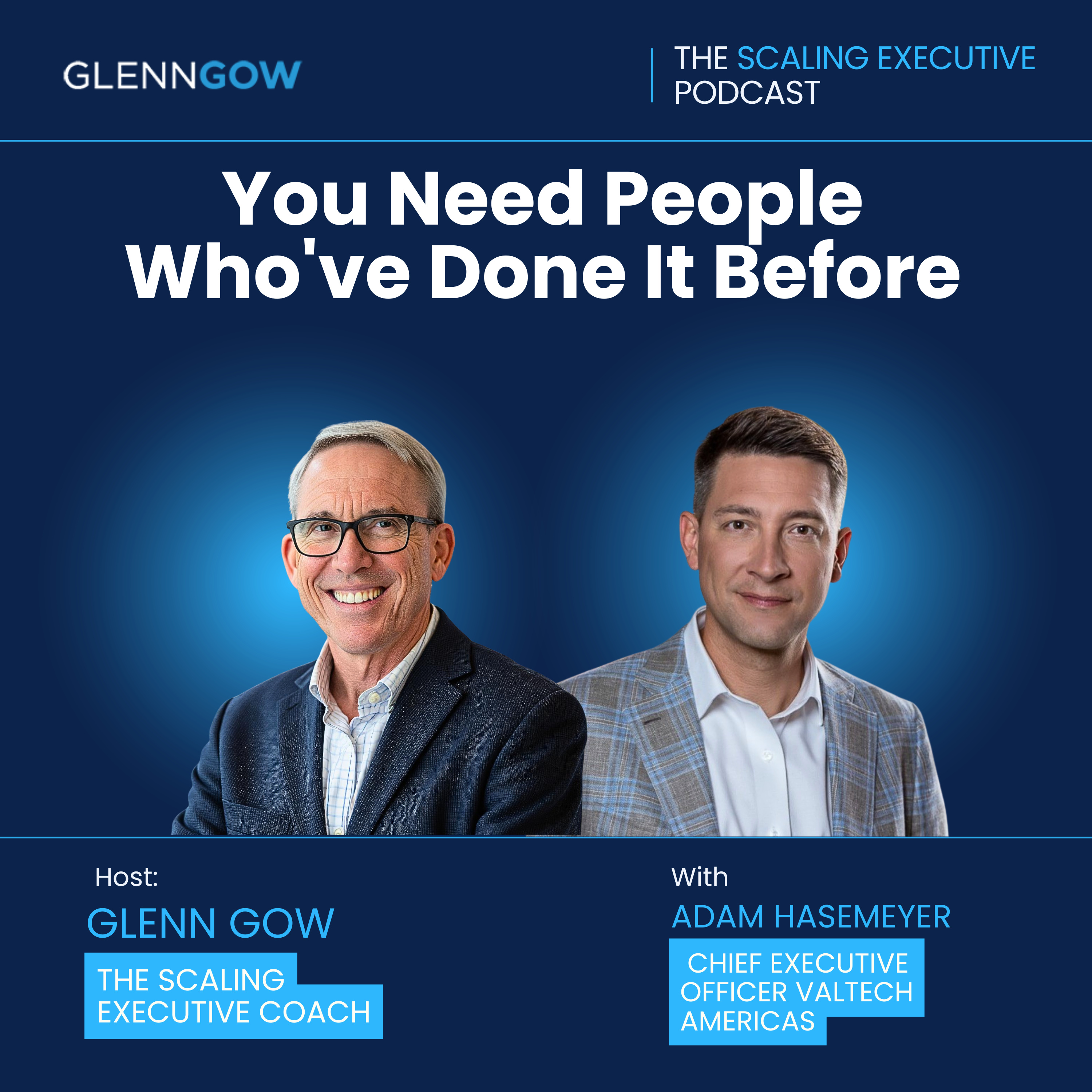 You Need People Who've Done It Before | The Scaling Executive Podcast episode artwork