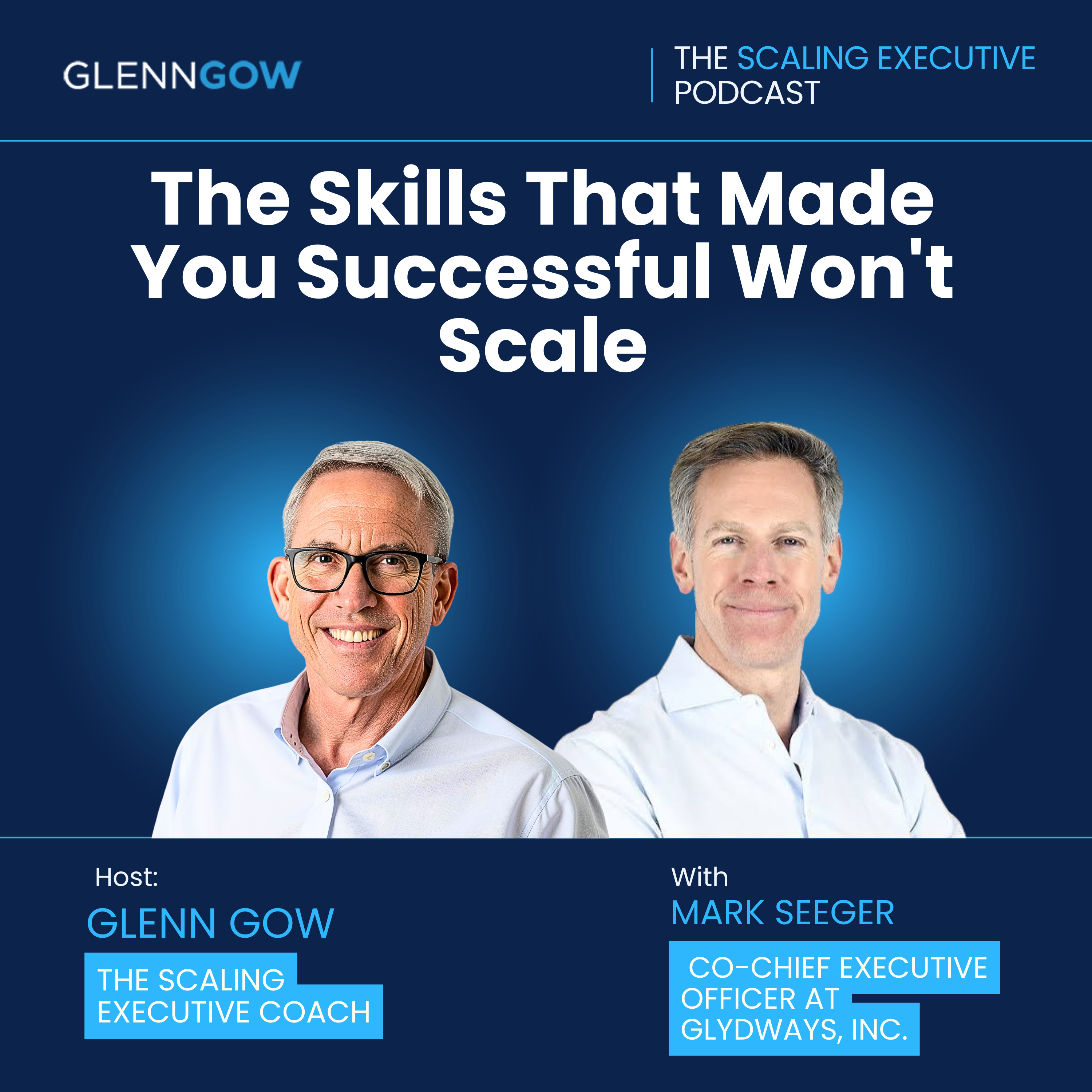 The Skills That Made You Successful Won't Scale | The Scaling Executive Podcast episode artwork