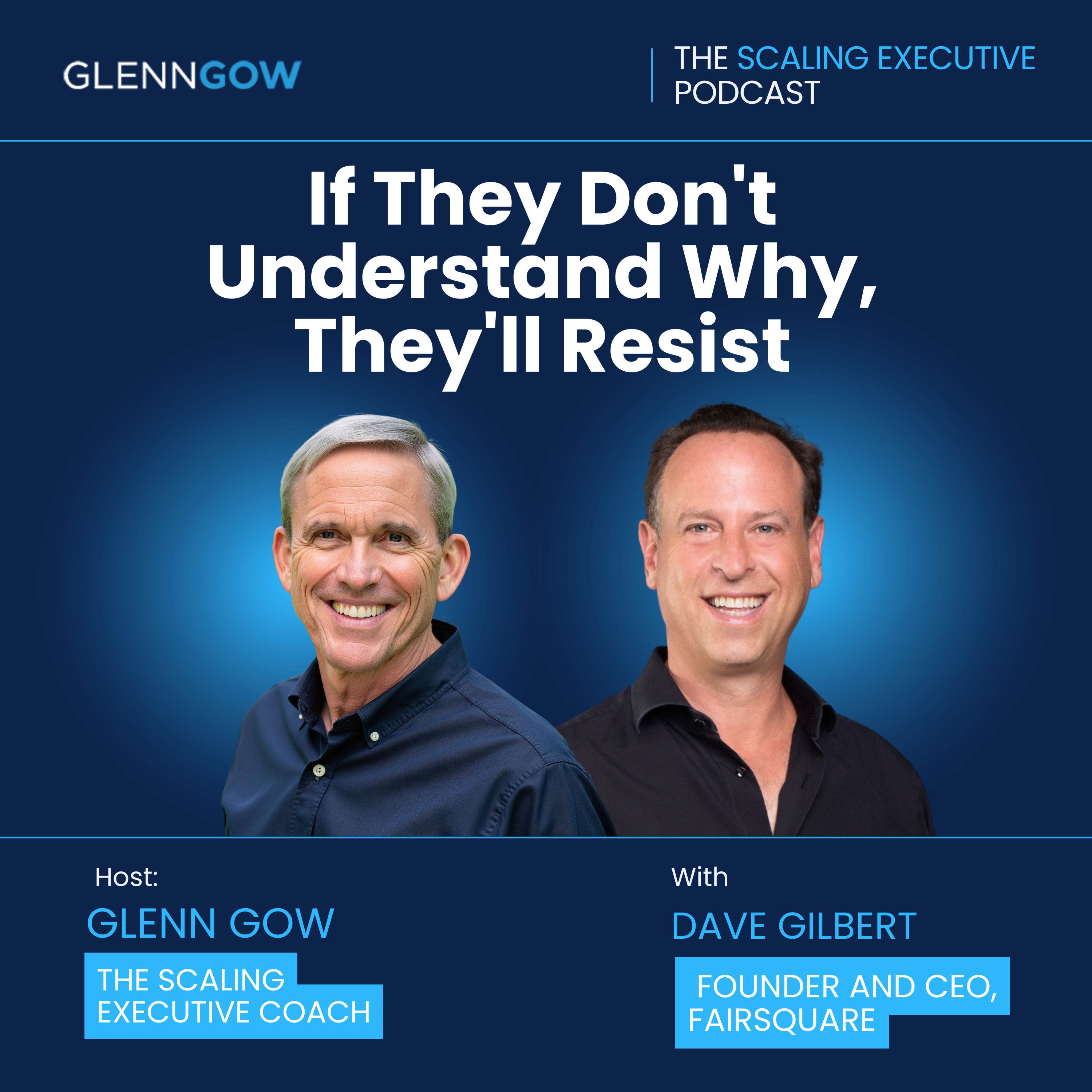 If They Don't Understand Why, They'll Resist | The Scaling Executive Podcast episode artwork
