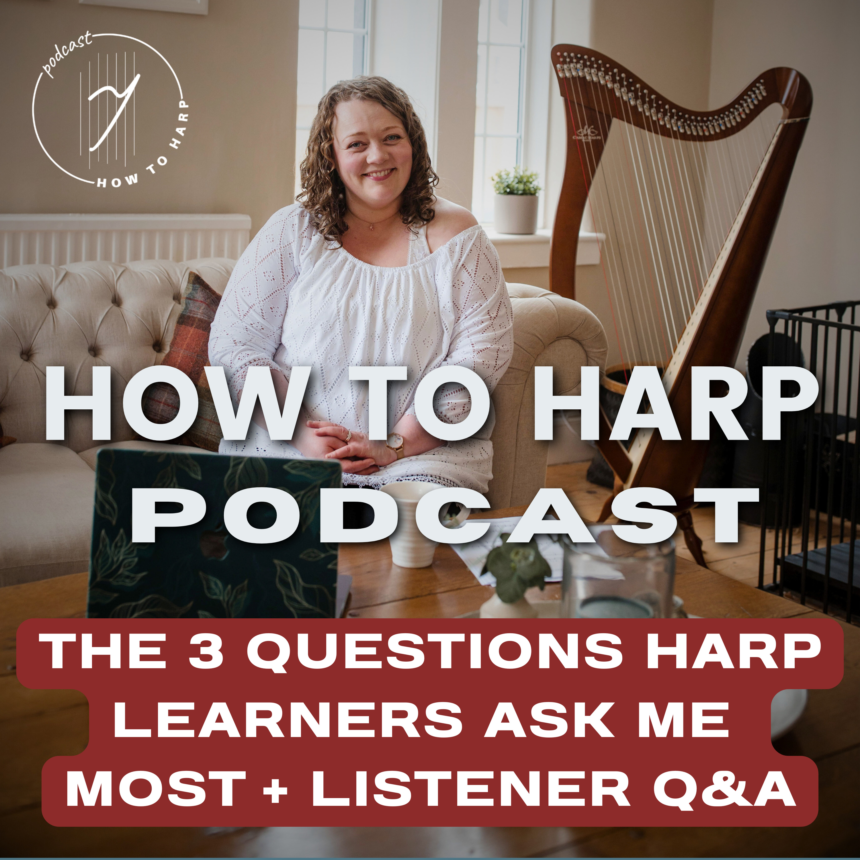 Ep 13: The 3 Questions Harp Learners Ask Me Most + Listener Q&A