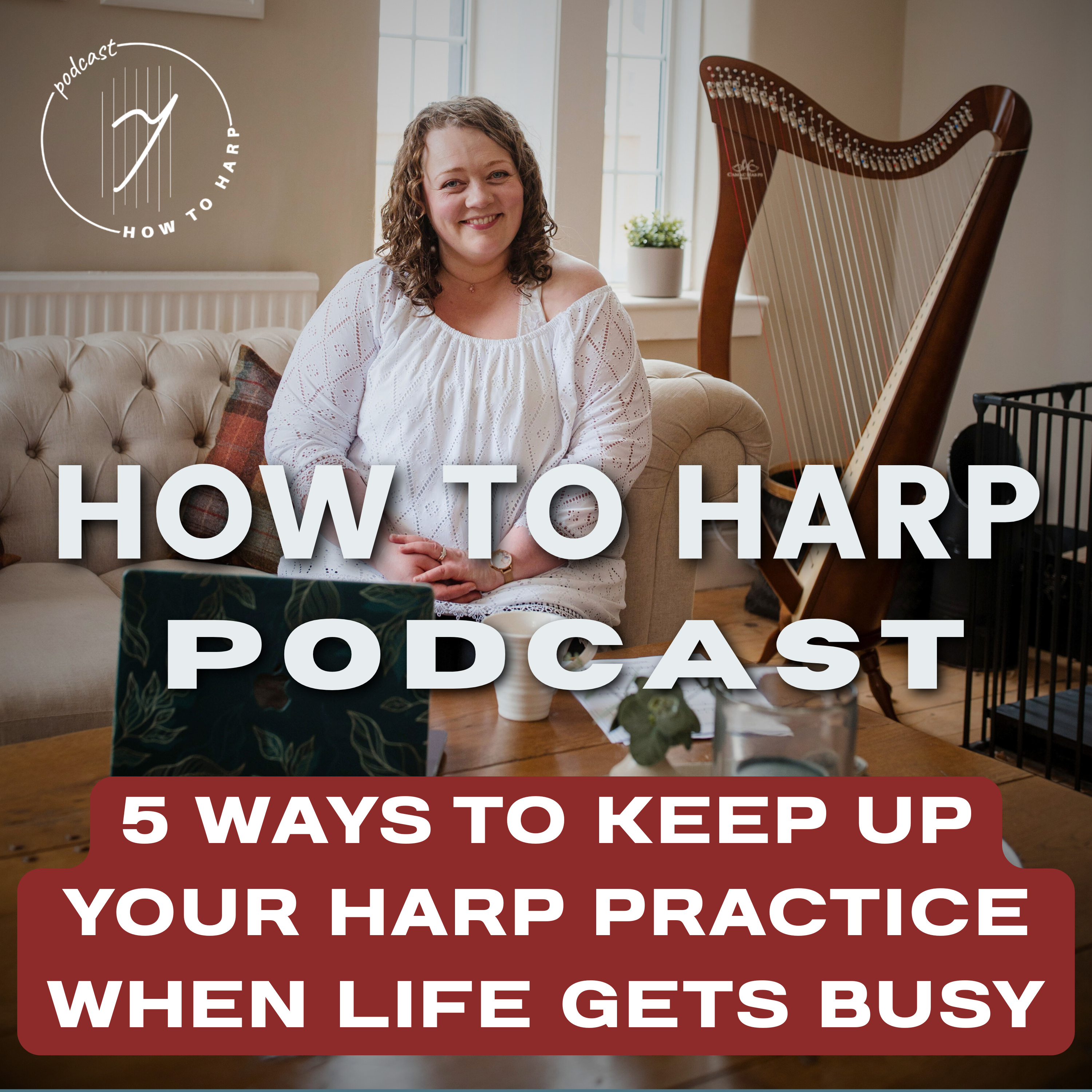 Ep 17: 5 Ways to Keep Up Your Harp Practice When Life Gets Busy episode artwork