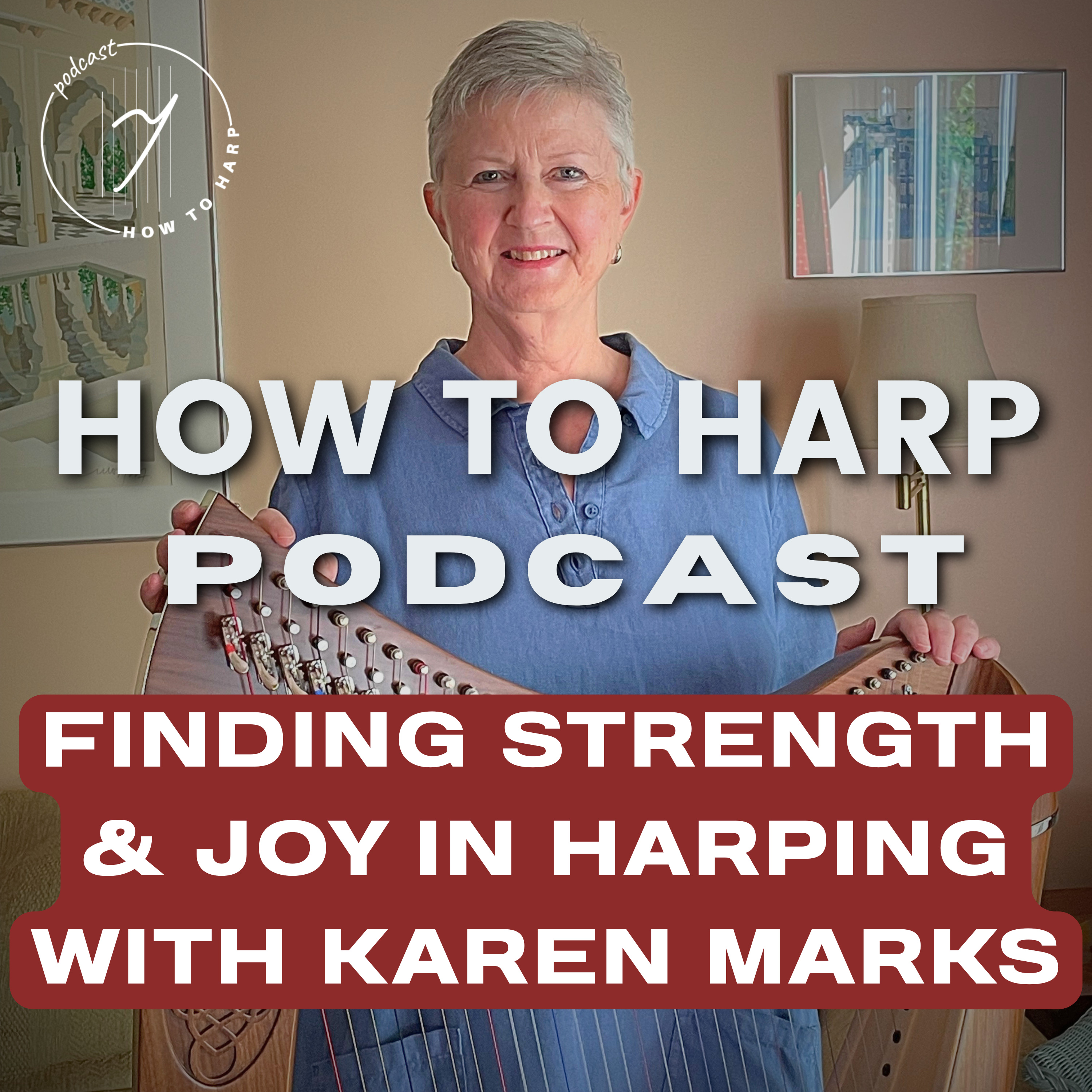 Ep 50: Finding Strength & Joy in Harping with Karen Marks episode artwork