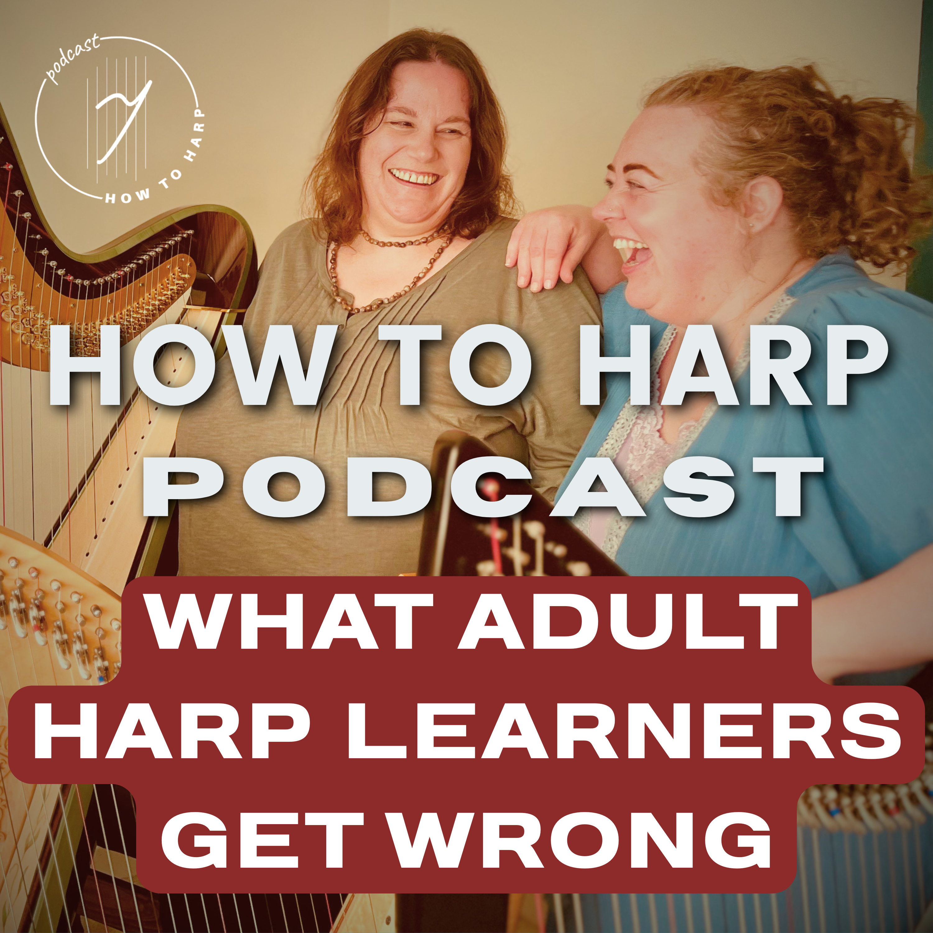 Ep 53: What Adult Harp Learners Get Wrong