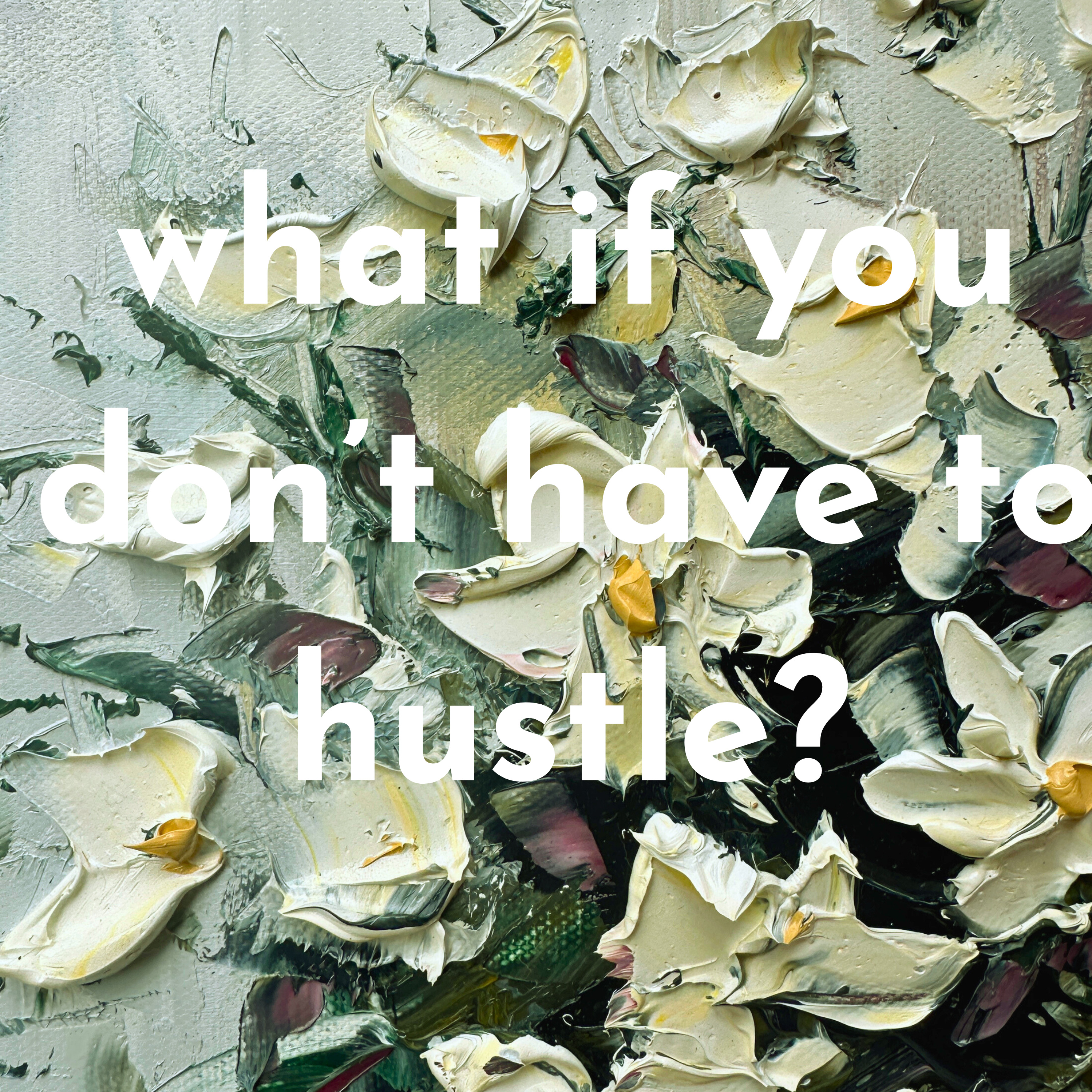 What if you don’t have to hustle? episode artwork