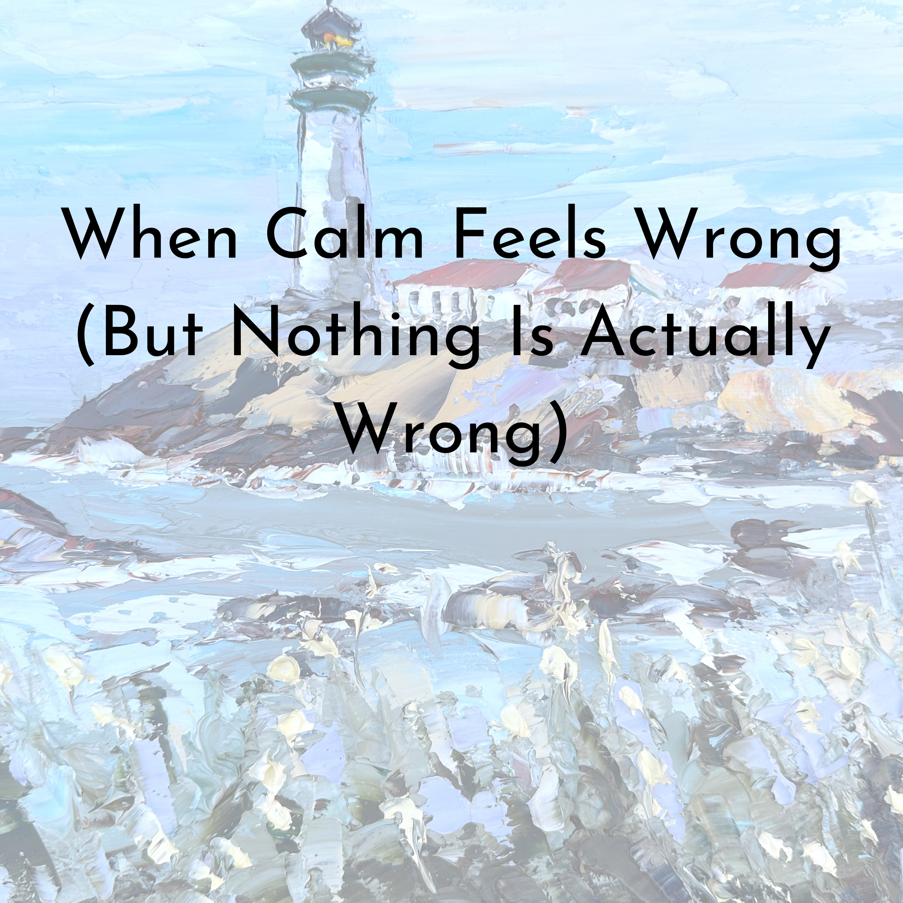 When Calm Feels Wrong (But Nothing Is Actually Wrong) episode artwork