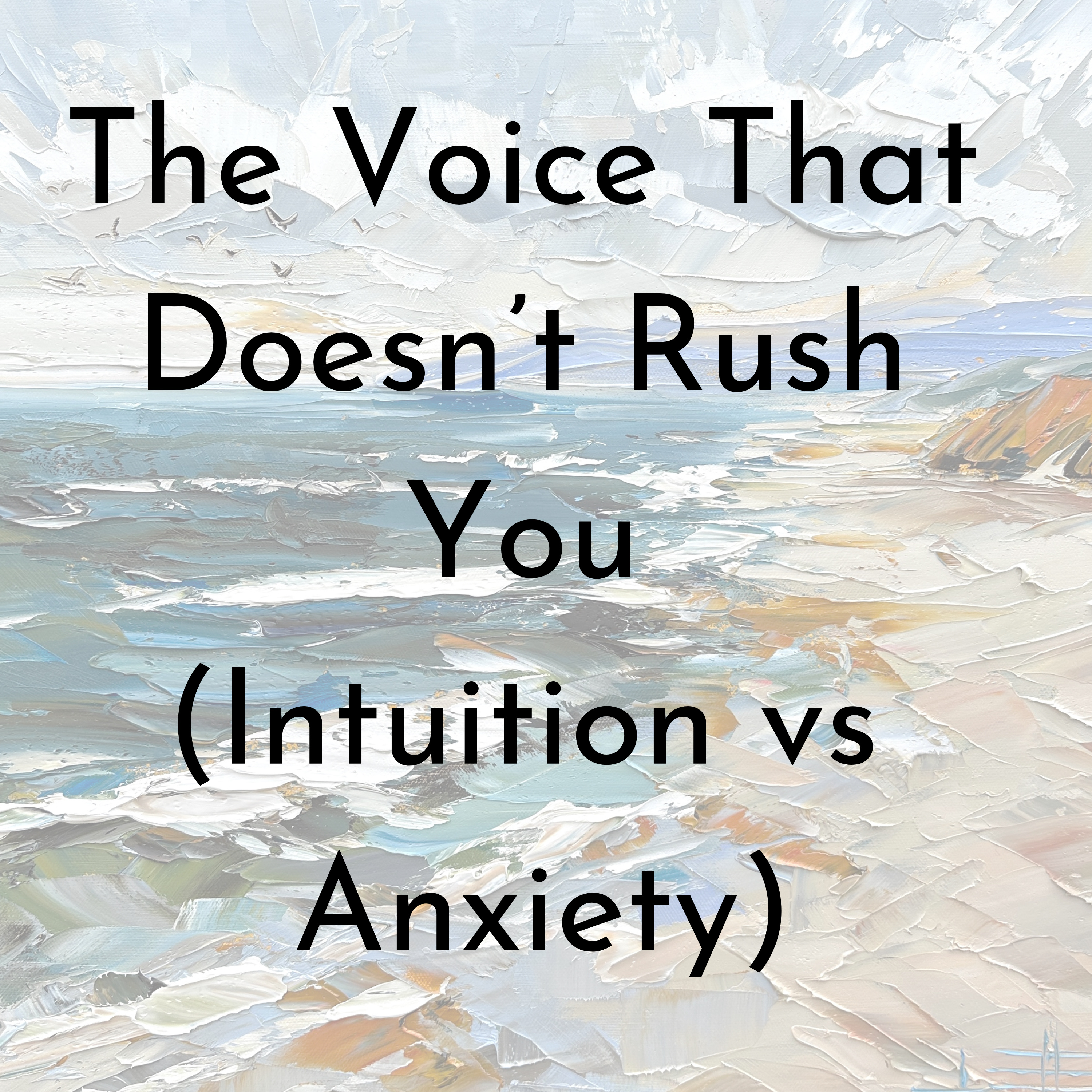 The Voice That Doesn’t Rush You (Intuition vs Anxiety) episode artwork
