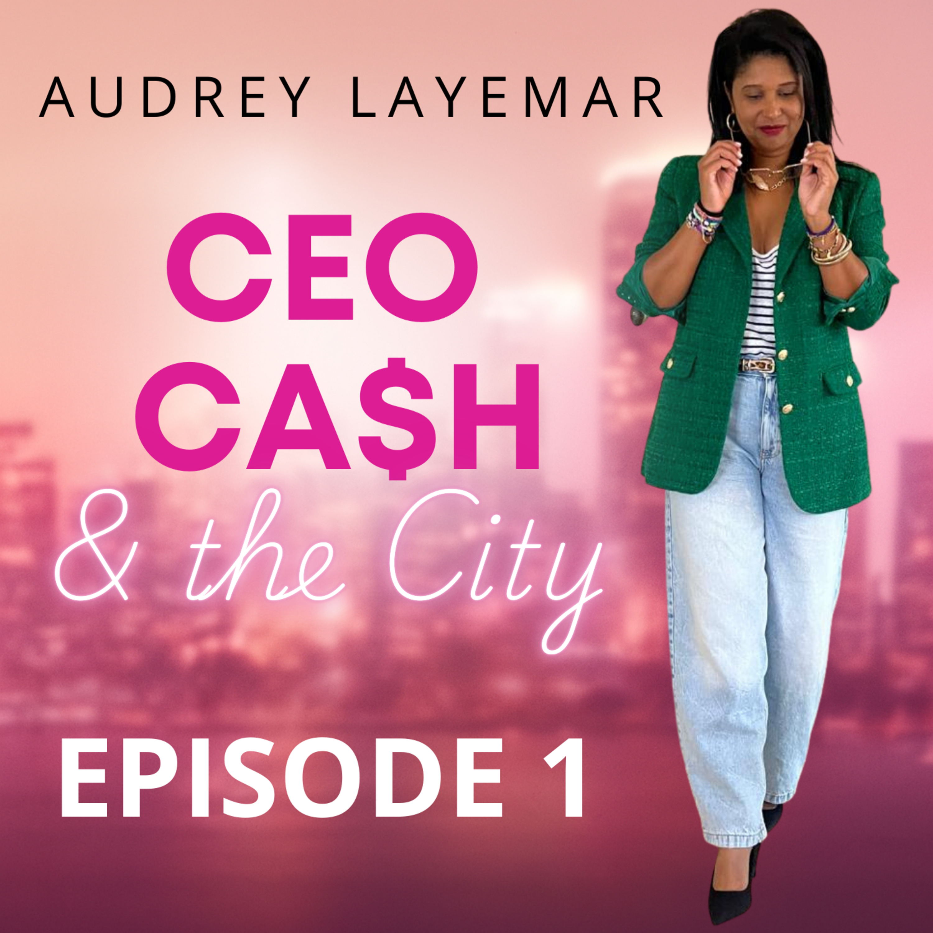 CEO, Ca$h & The City : business, argent, leadership et liberté pour femmes ambitieuses