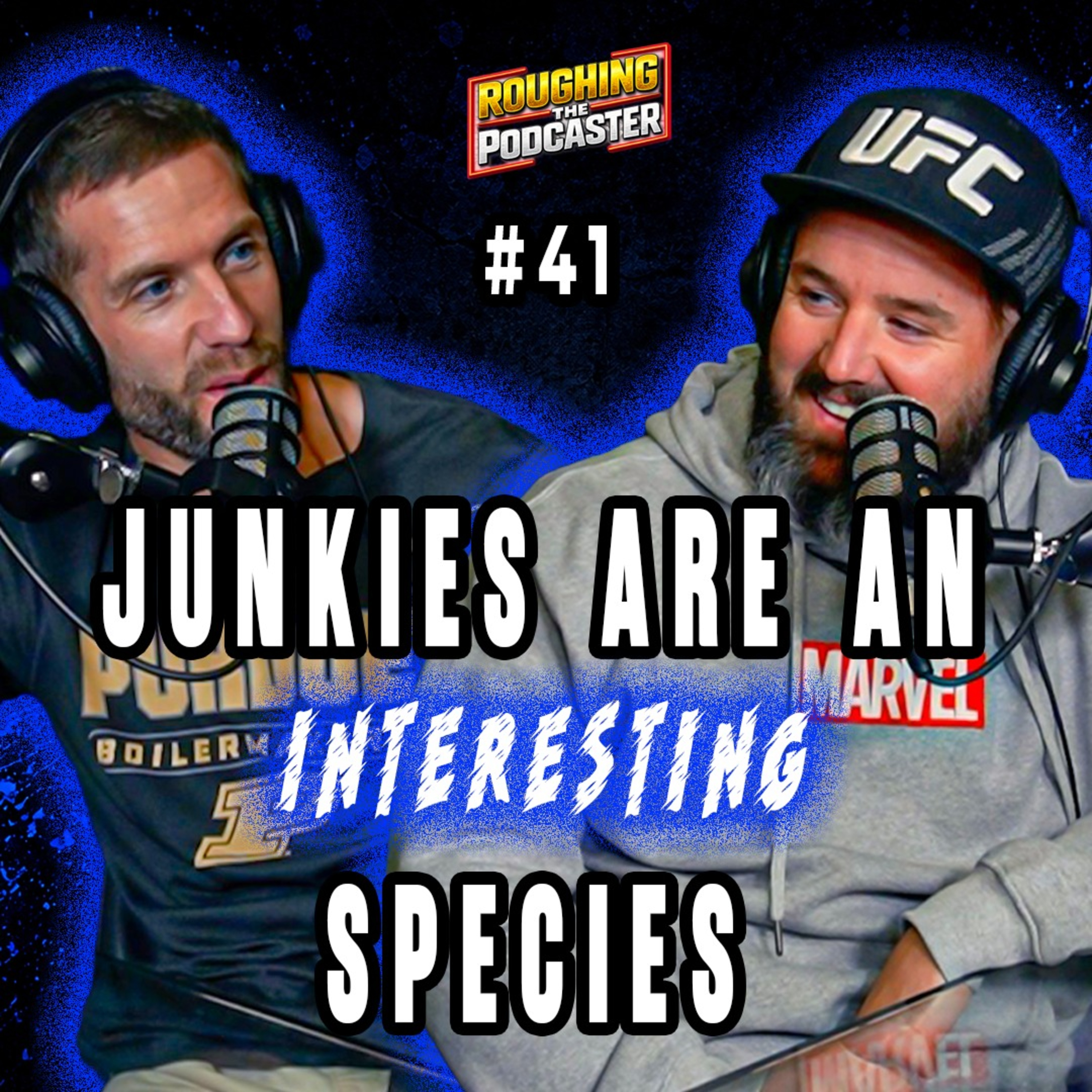 Roughing The Podcaster #41 - Junkies Are An Amazing Species episode artwork