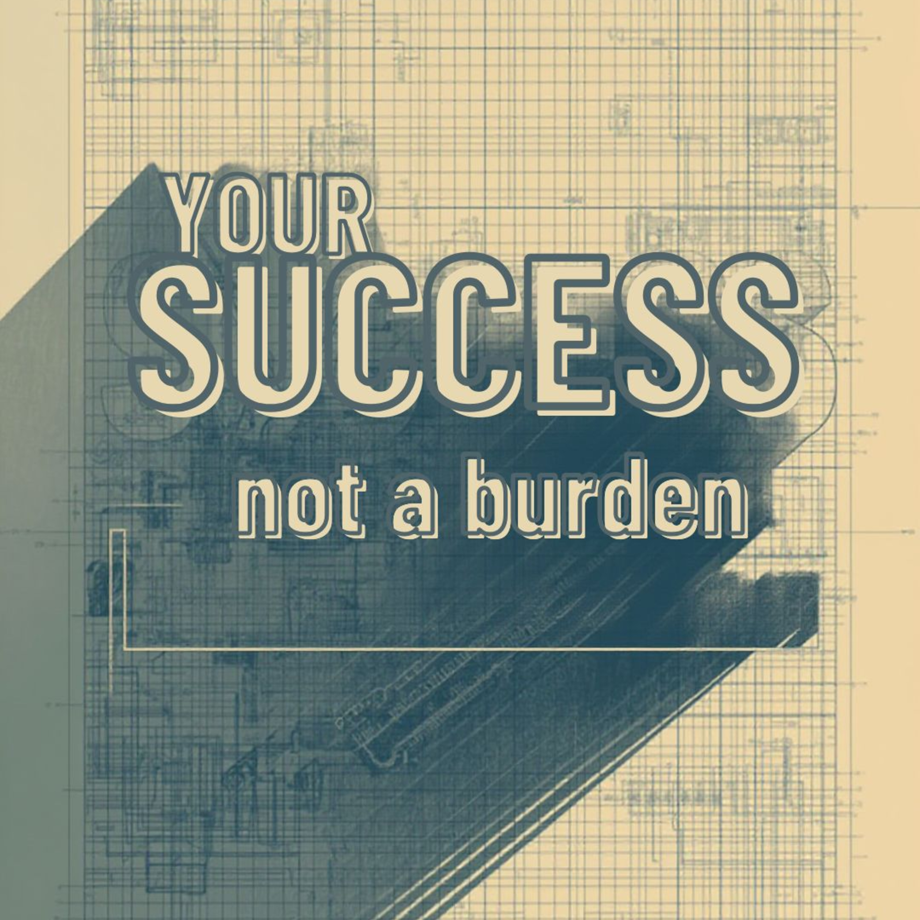 "Your Success Should Be a Blueprint, Not a Burden" episode artwork