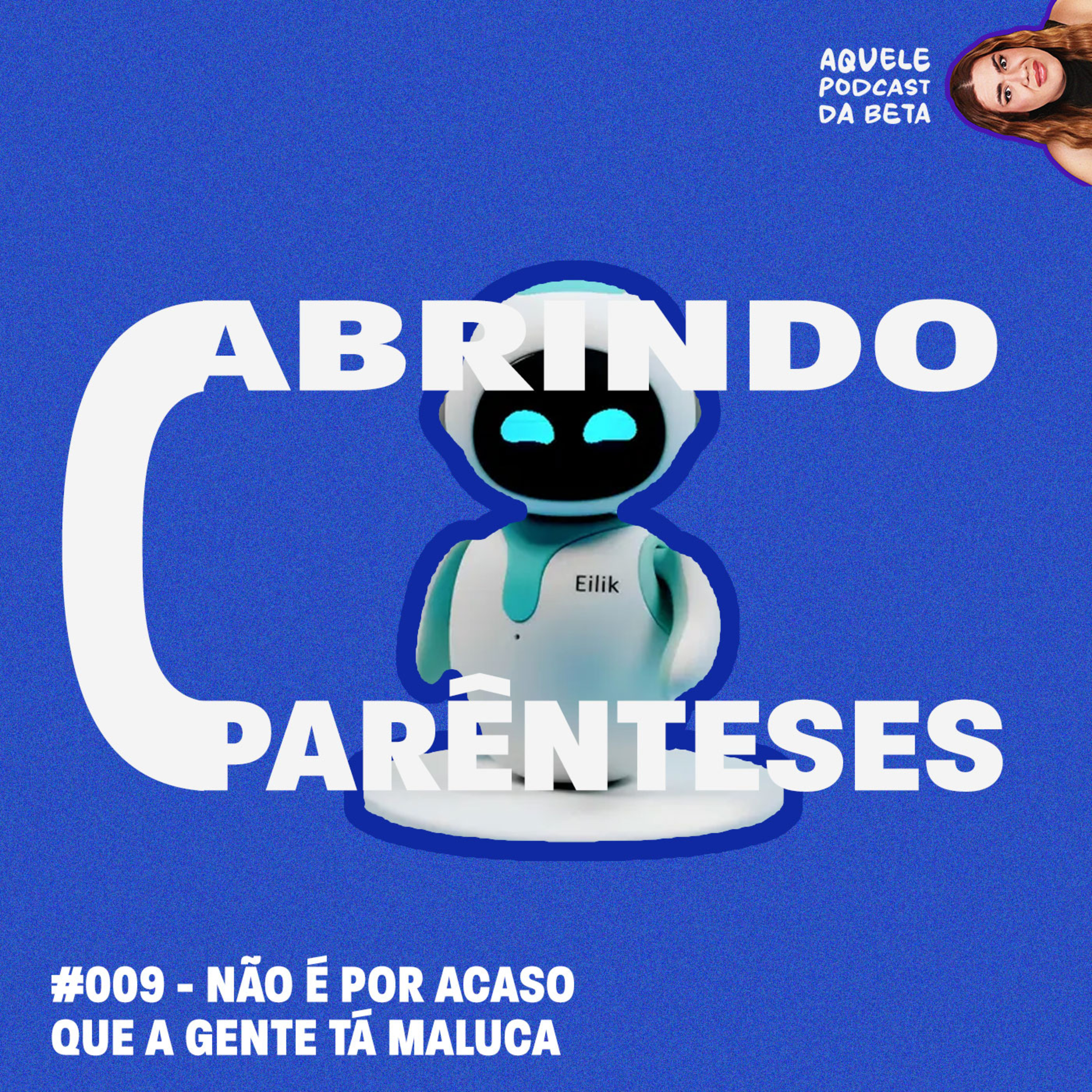 NÃO É POR ACASO QUE A GENTE TÁ MALUCA | Abrindo Parênteses #009