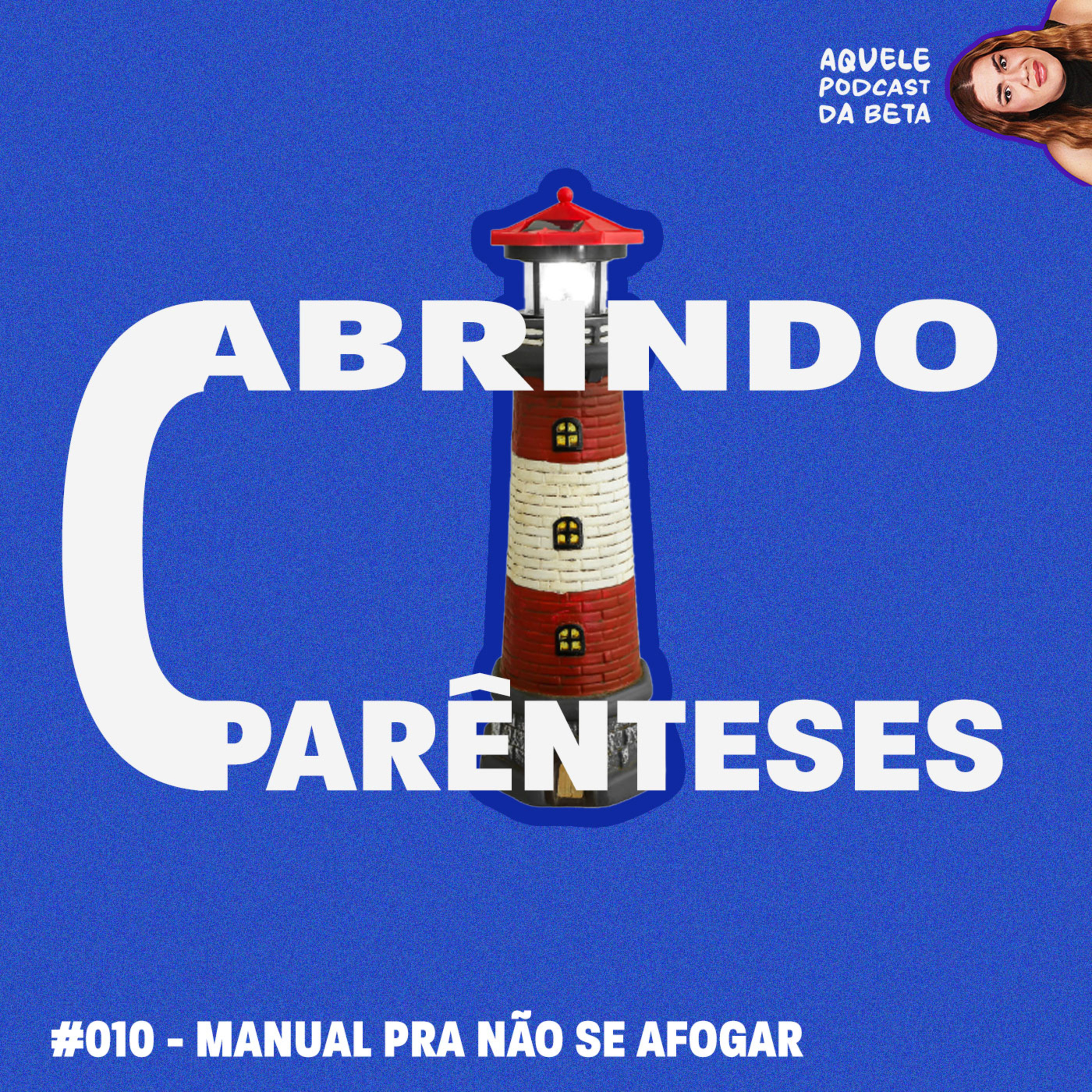 MANUAL PRA NÃO SE AFOGAR | Abrindo Parênteses #010