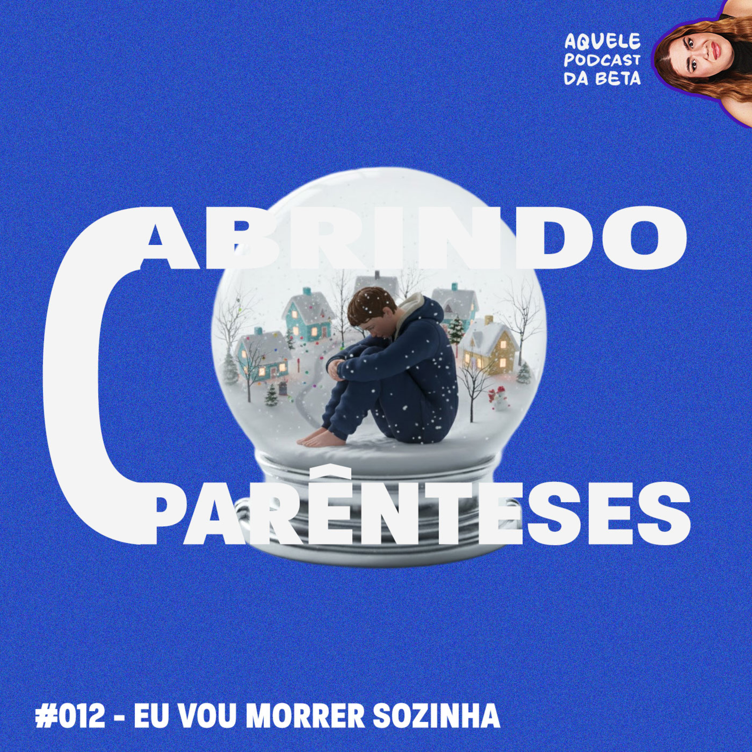 EU VOU MORRER SOZINHA | Abrindo Parênteses #012