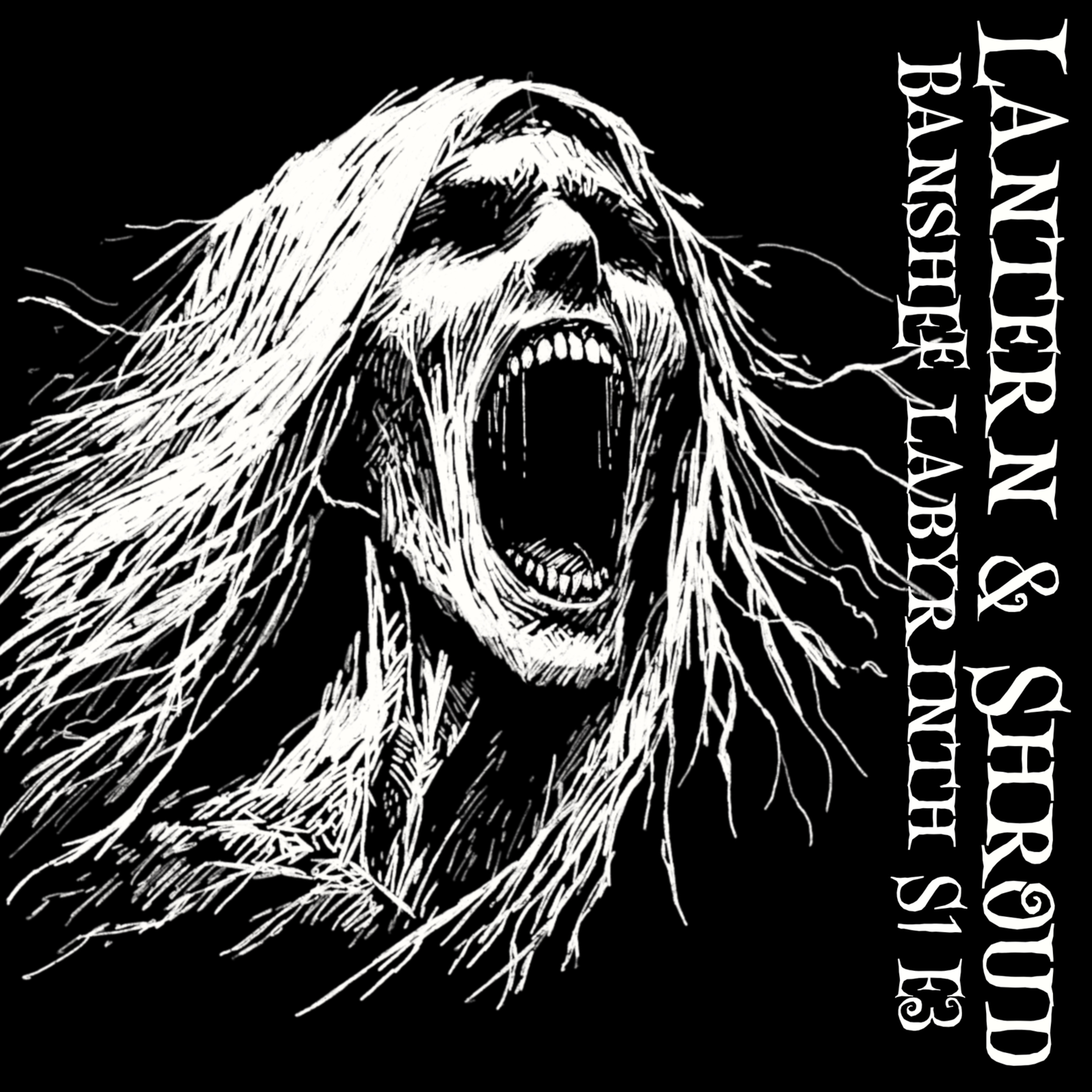 The Ghosts of Banshee Labyrinth | The Lantern and Shroud Paranormal Podcast S1E3 episode artwork