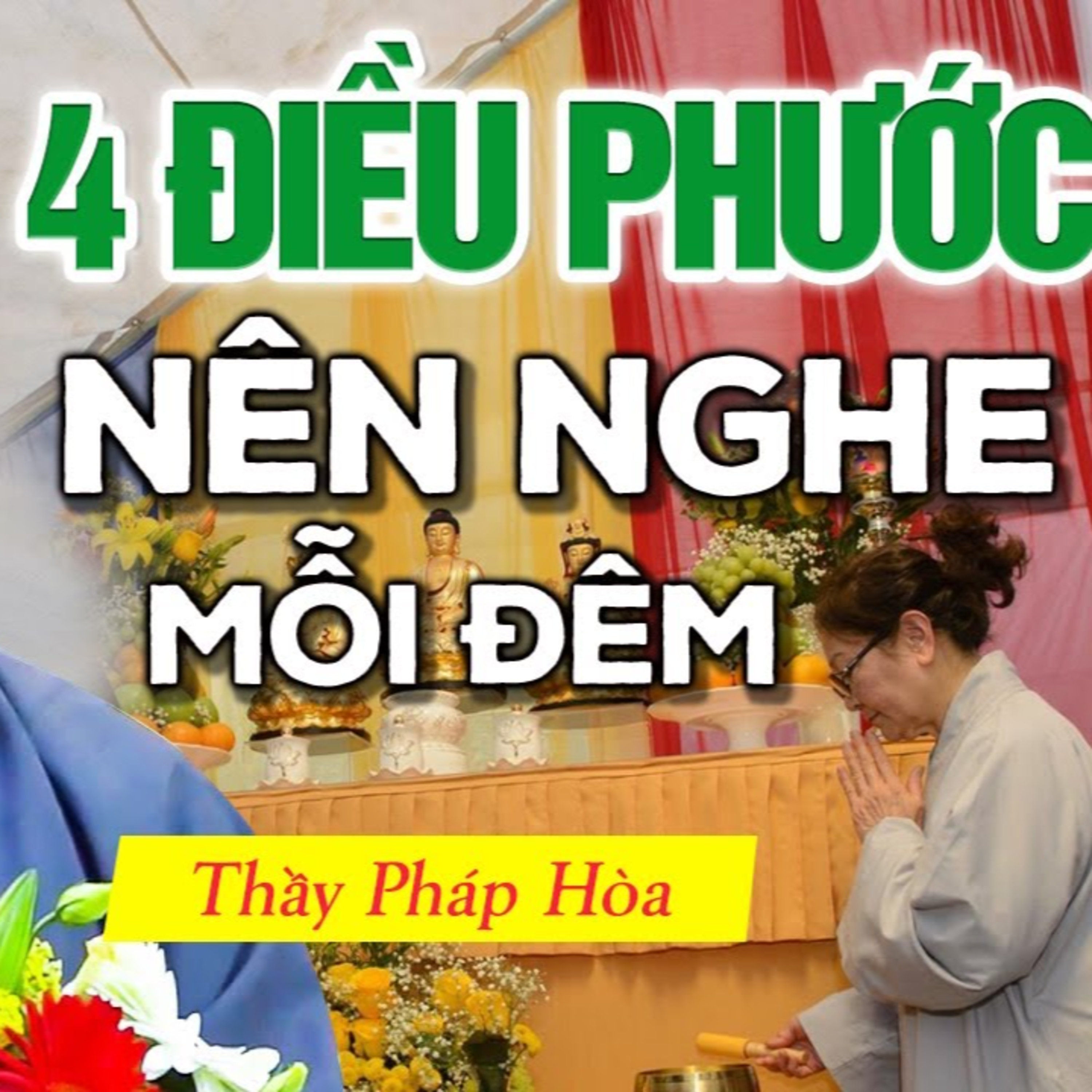4 ĐIỀU PHƯỚC BÁU Phật Tử nghe trước khi ngủ mỗi đêm Tậm Buông Nhẹ Nhàng, Ngủ Sâu - Thầy Pháp Hòa