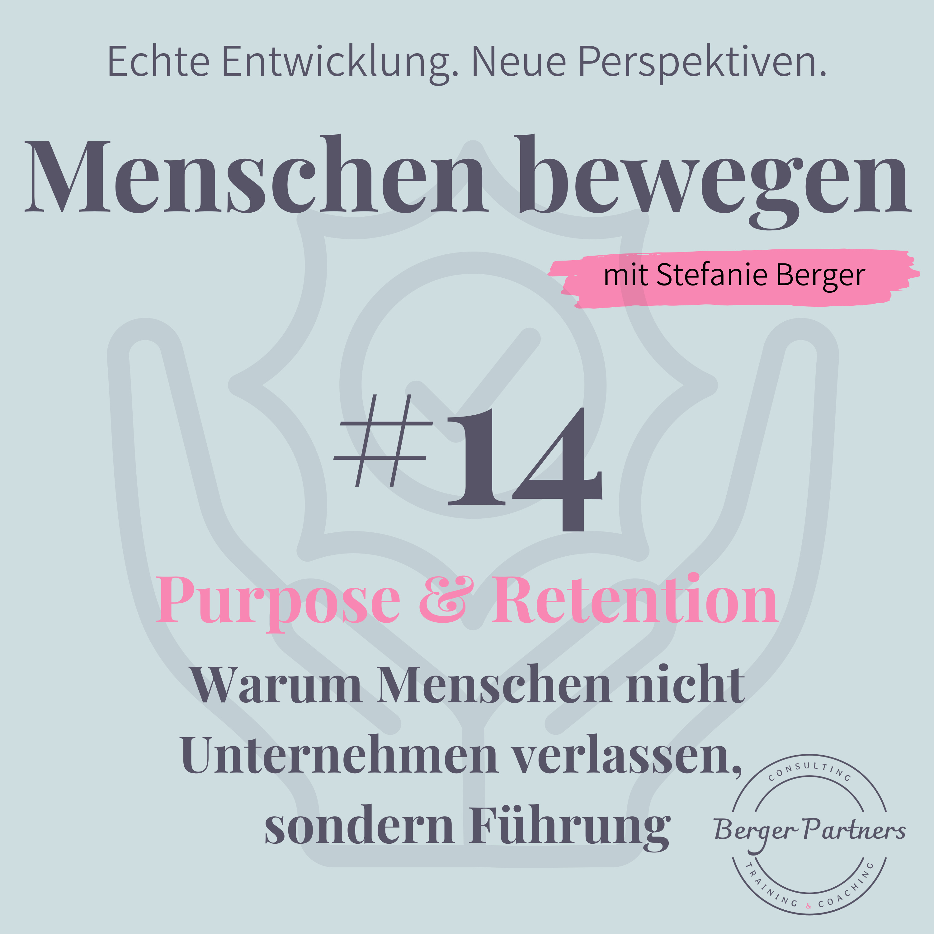 #14 Purpose & Retention | Warum Menschen nicht Unternehmen verlassen, sondern Führung episode artwork