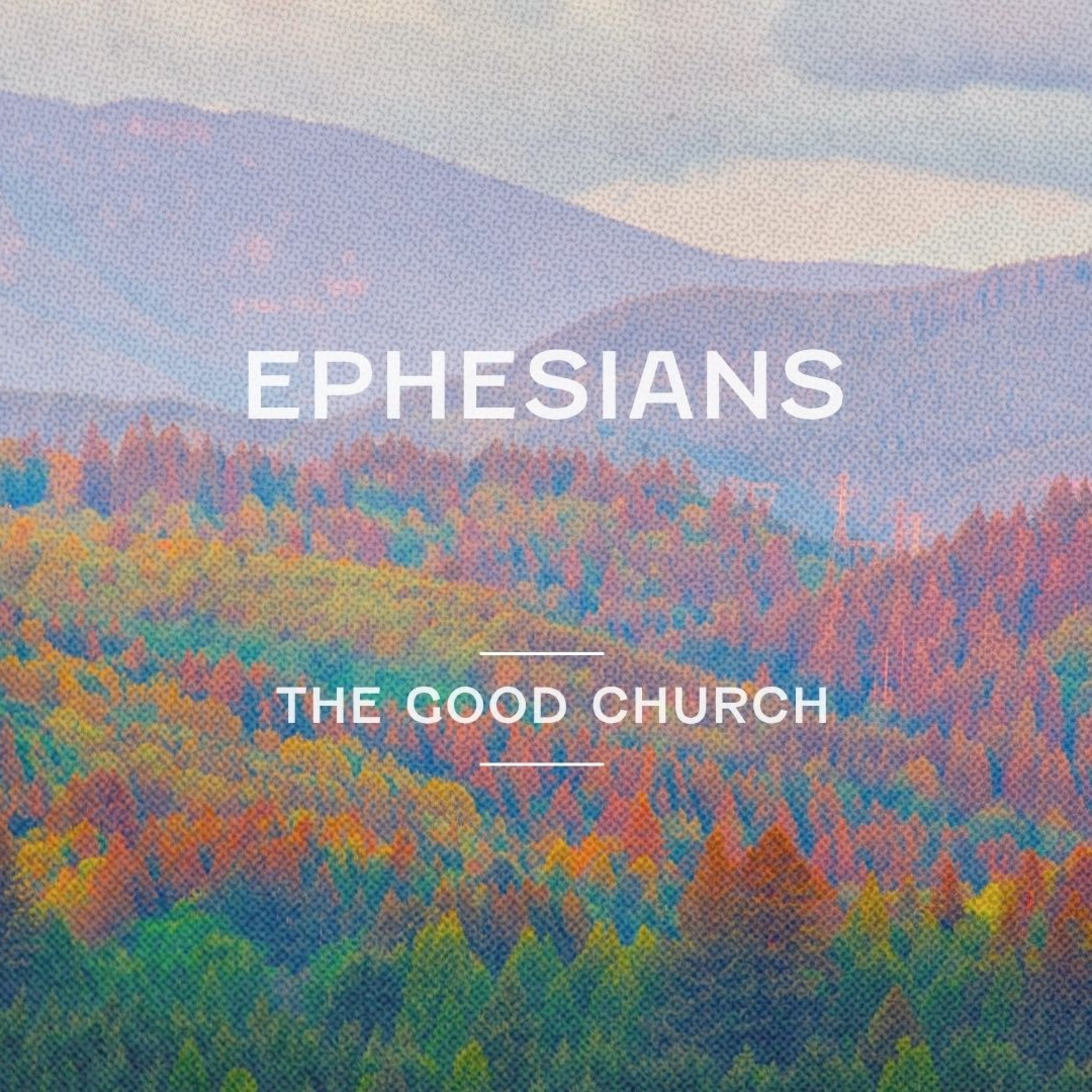 Ephesians: The Good Church (Week 3) - When You Heard Christ