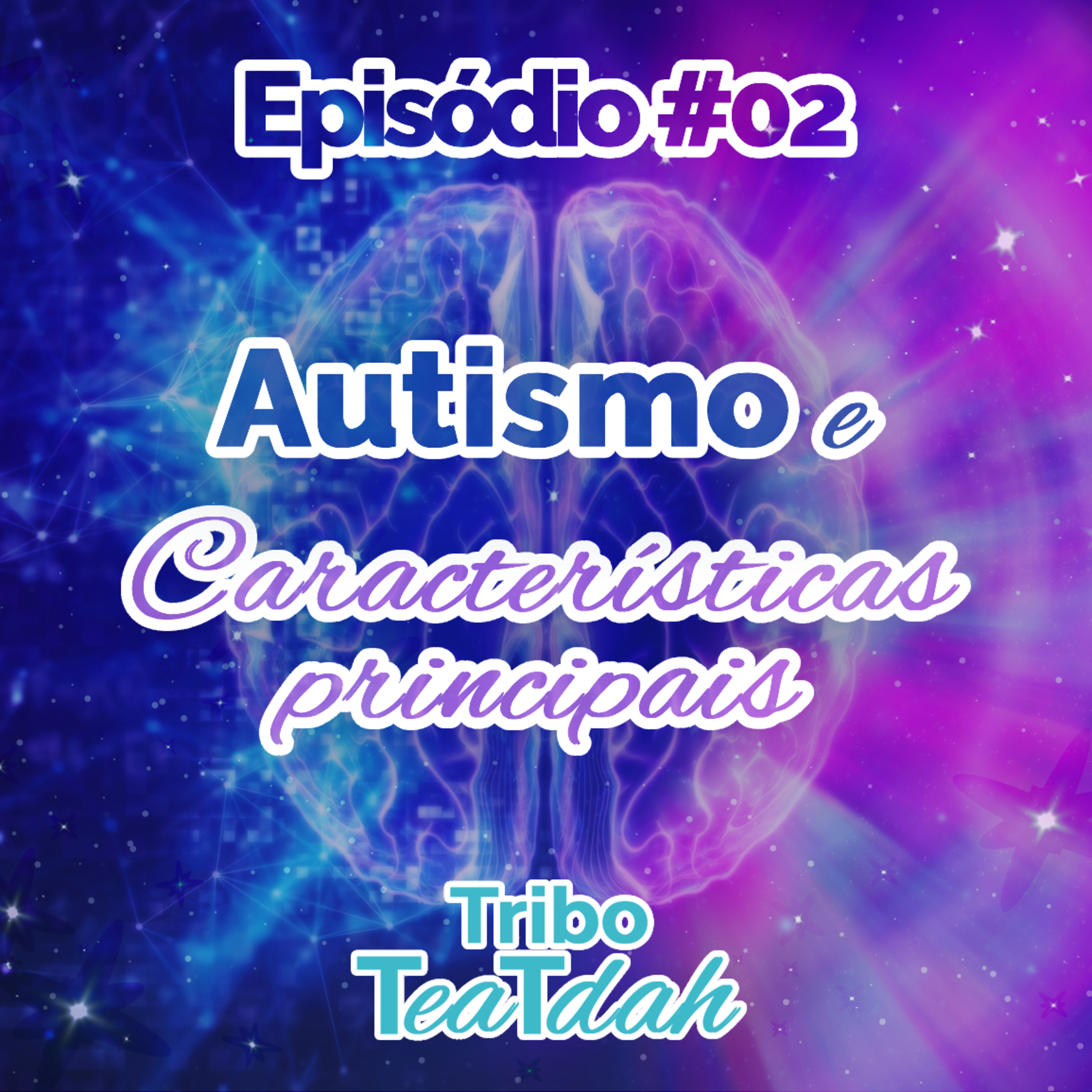 Tribo TeaTDAH #02 - Autismo e características principais episode artwork