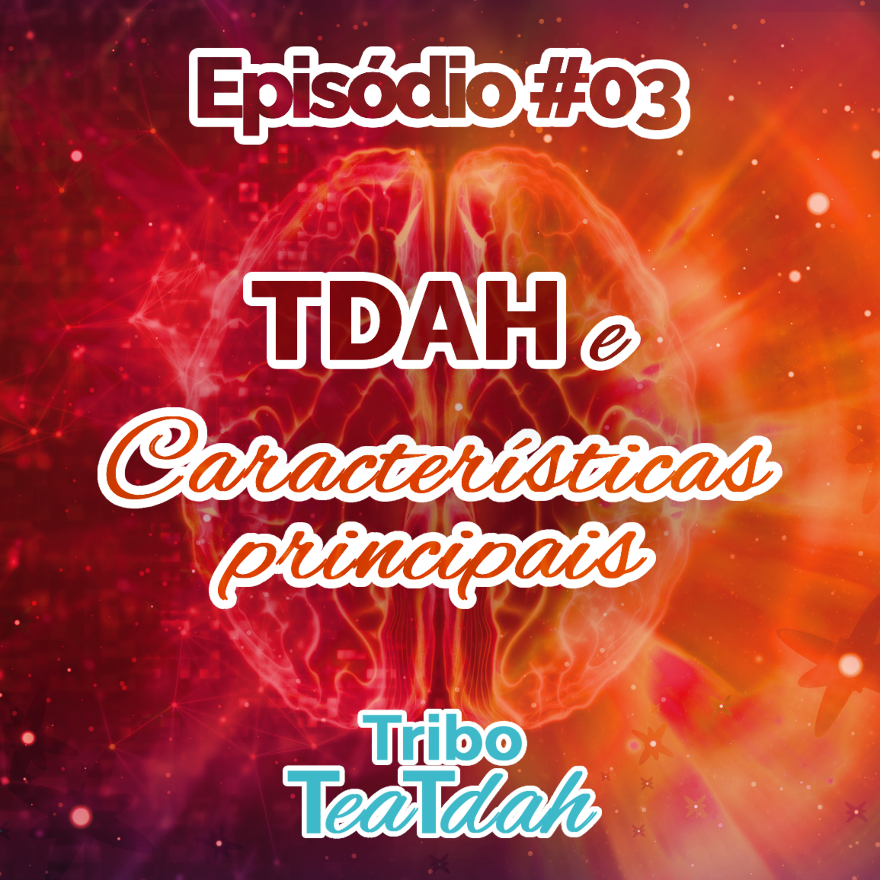 Tribo TeaTDAH #03 - TDAH e características principais episode artwork
