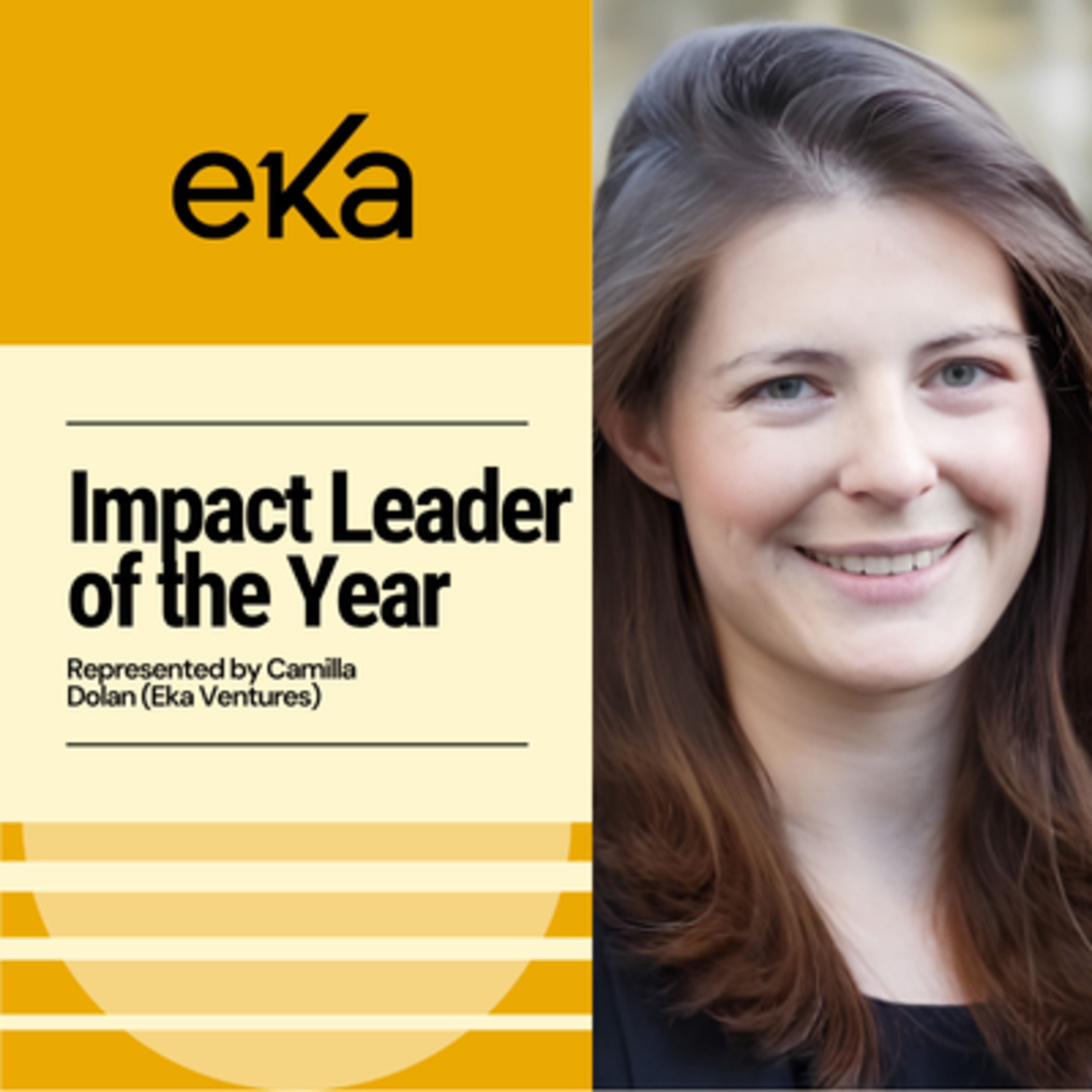 Award Winner - Summit | Impact Leader of the Year 2025: Eka Ventures (represented by Camilla Dolan)