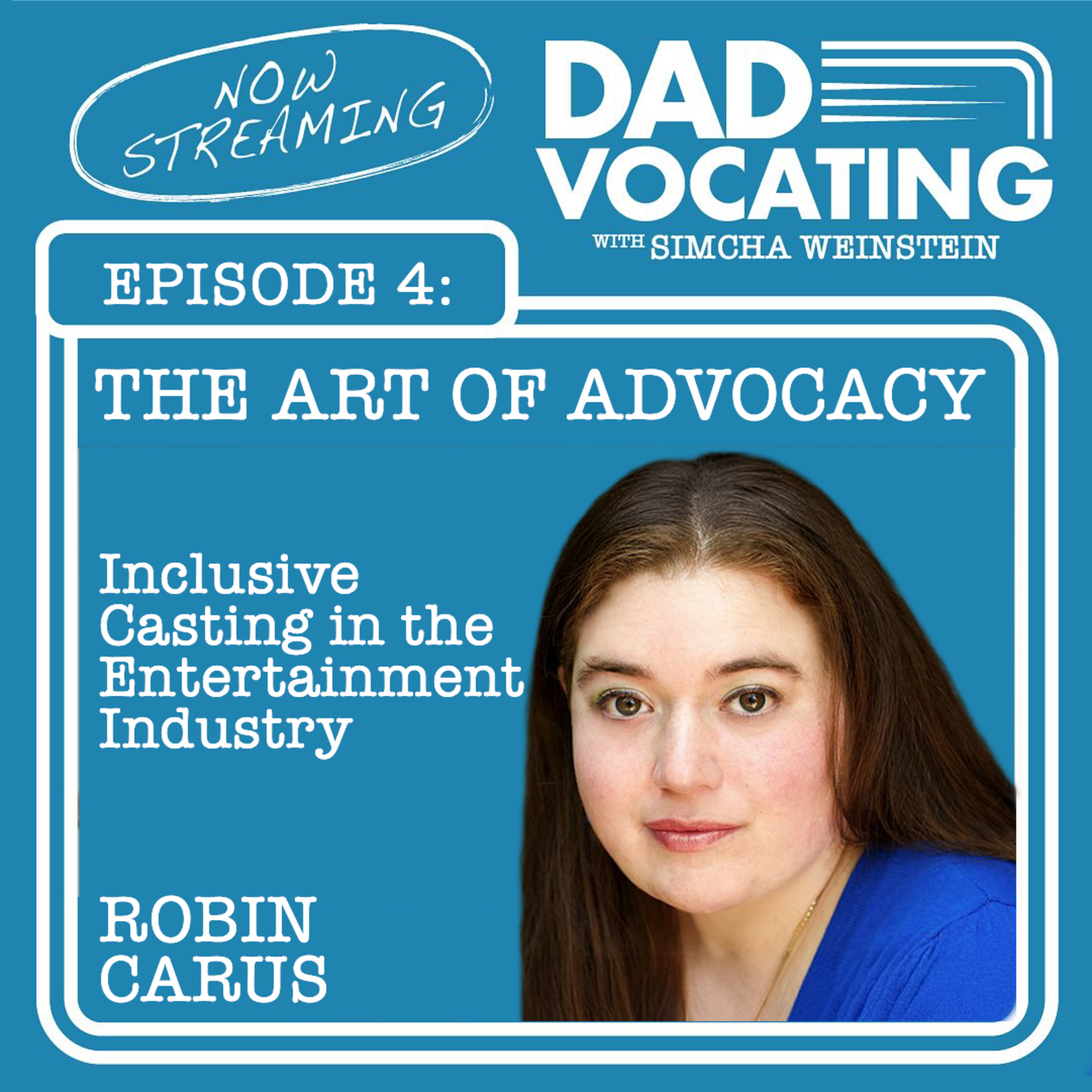 The Art of Advocacy: Inclusive Casting in the Entertainment Industry with Robin Carus
