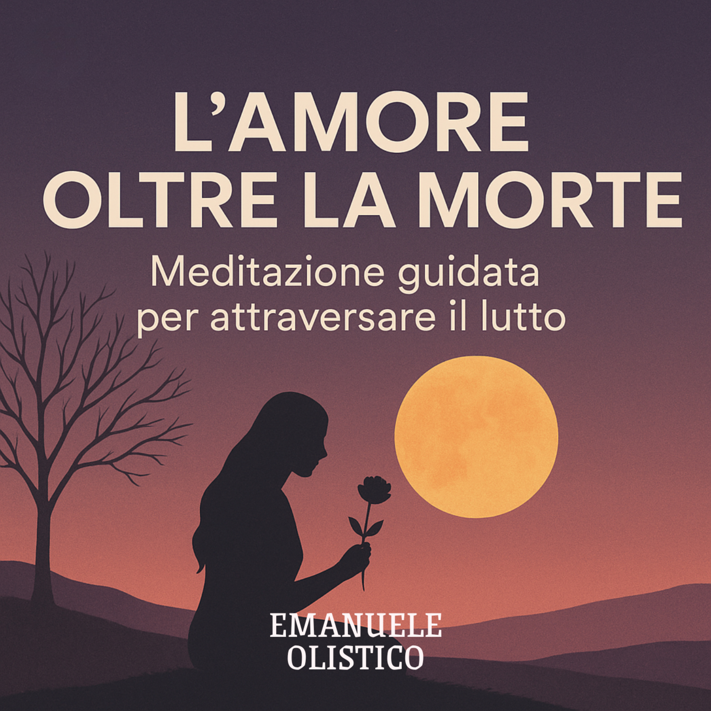 L’amore oltre la morte — Meditazione guidata per attraversare il lutto