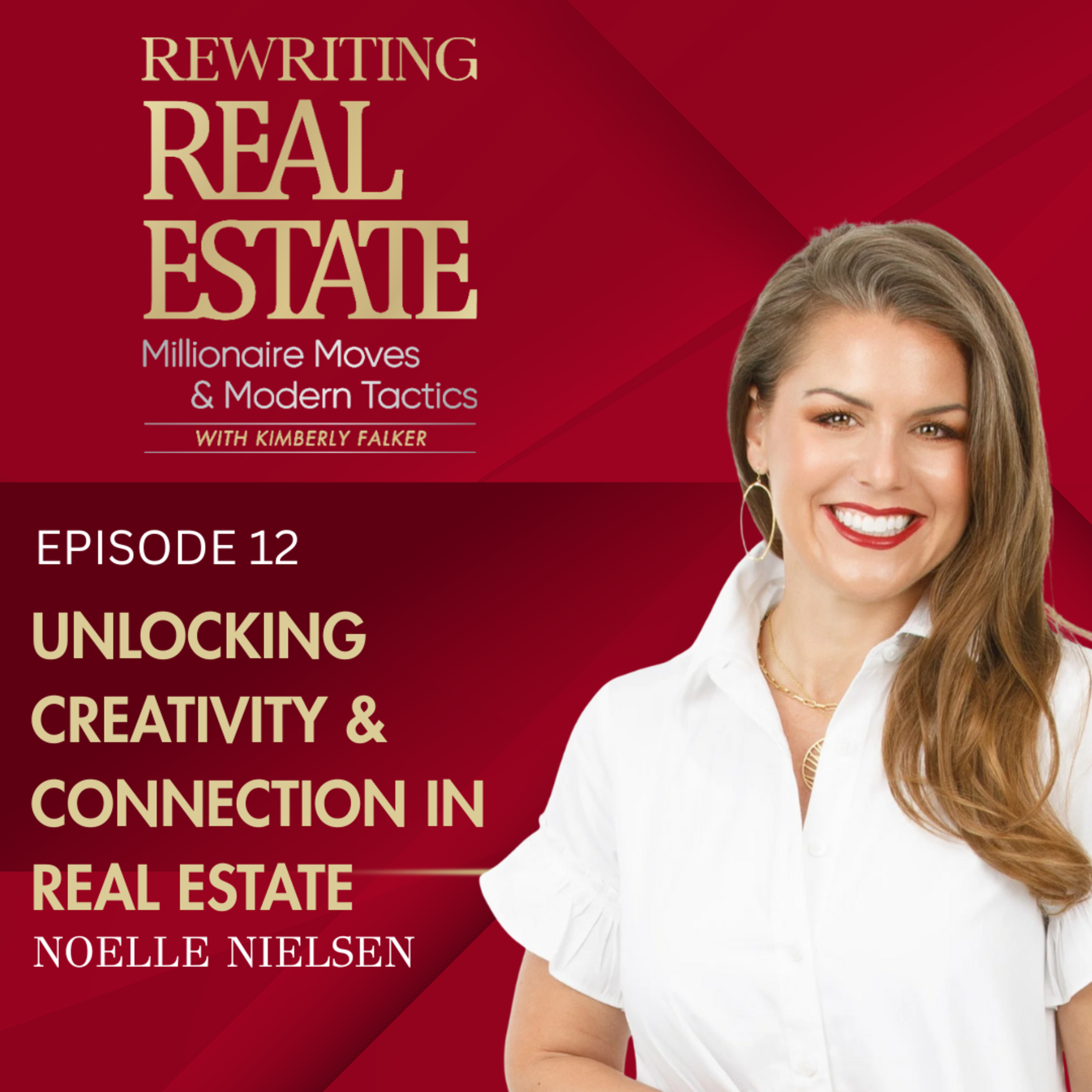 Unlocking Creativity & Connection in Real Estate - EP 12