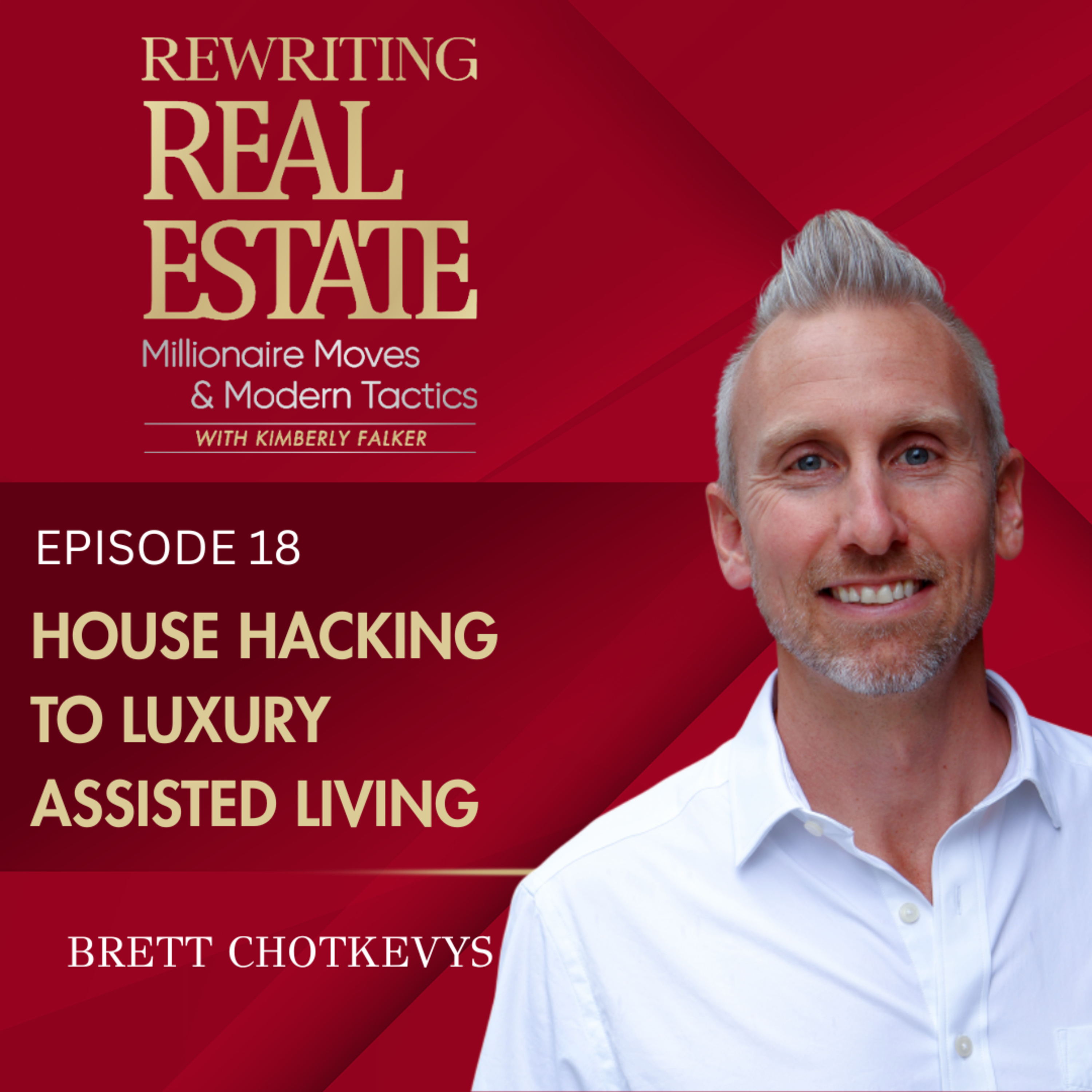 From House Hacking to Building Luxury Assisted Living Communities - EP 18