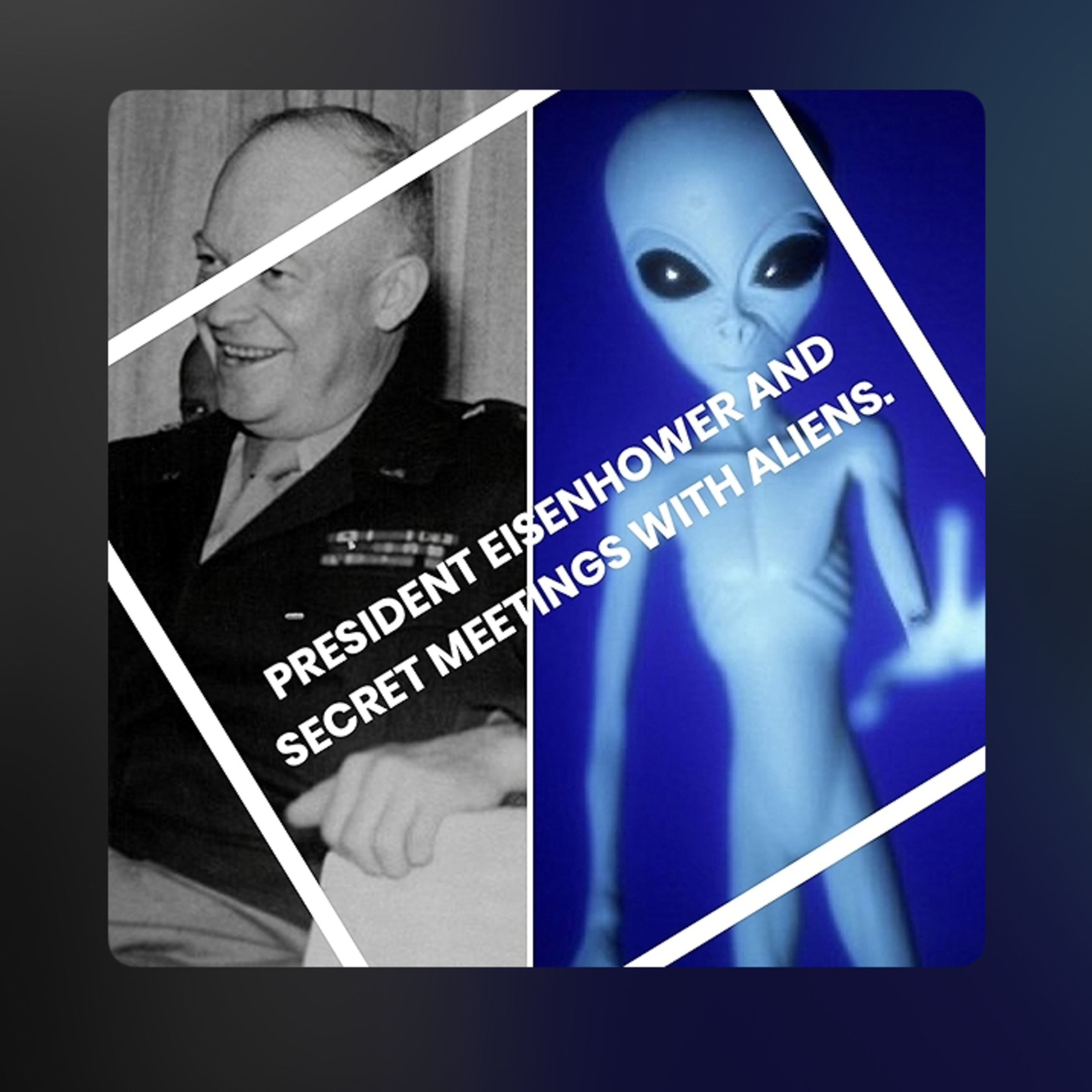 President Eisenhower and secret meetings with aliens!