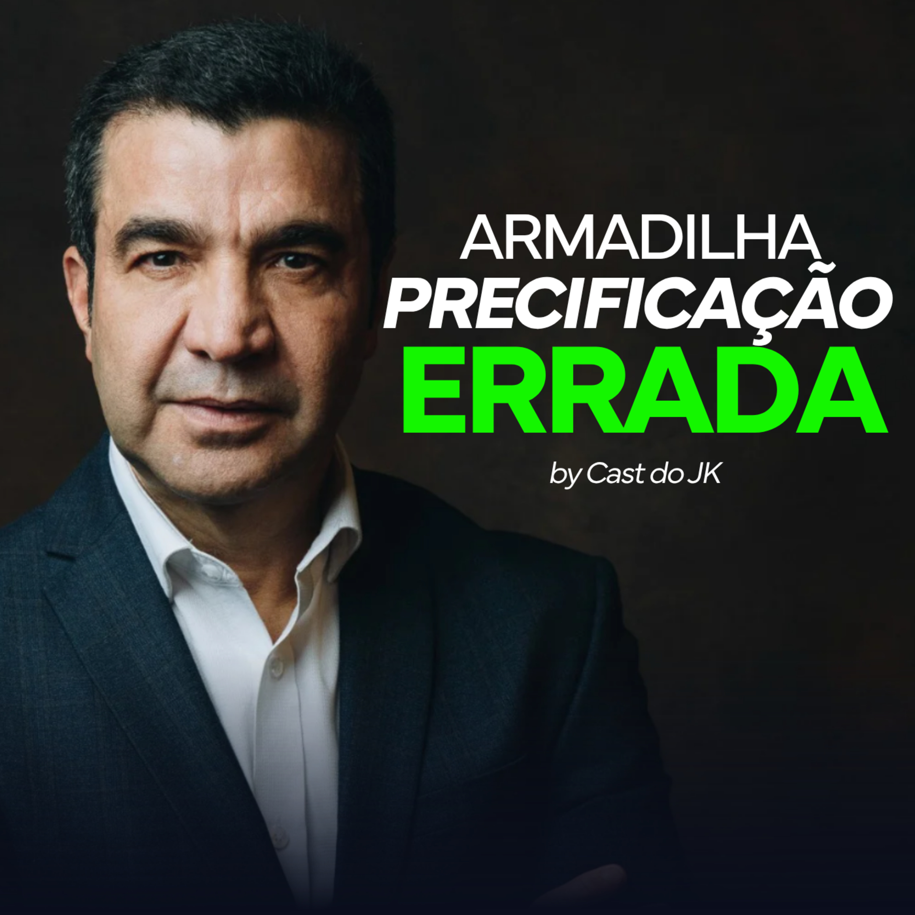 O que você não quer ouvir pra ter sucesso - Precificação errada destrói seu lucro | Cast do JK episode artwork