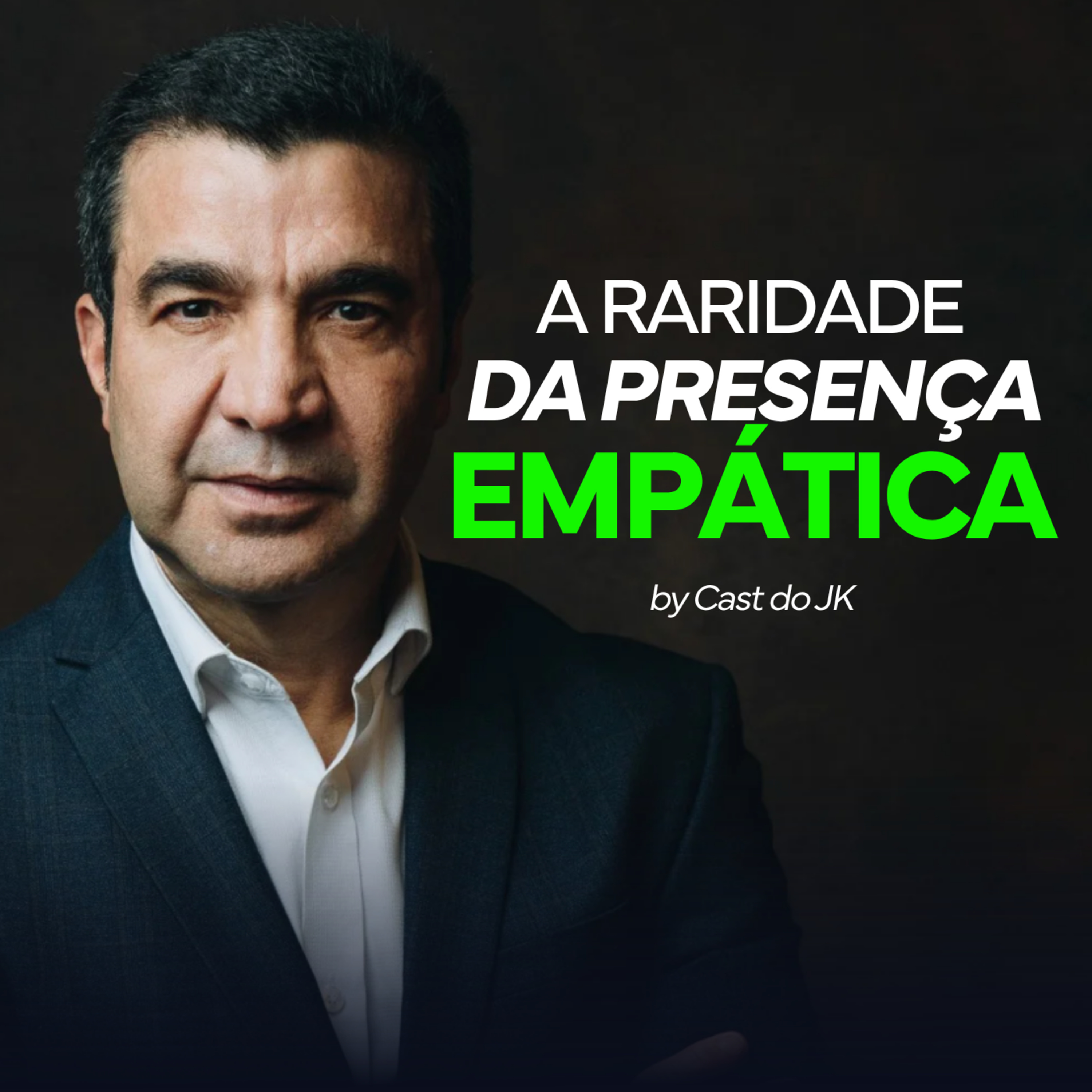 A presença empática que quase ninguém pratica | O que você não quer ouvir pra ter sucesso | Cast do JK episode artwork