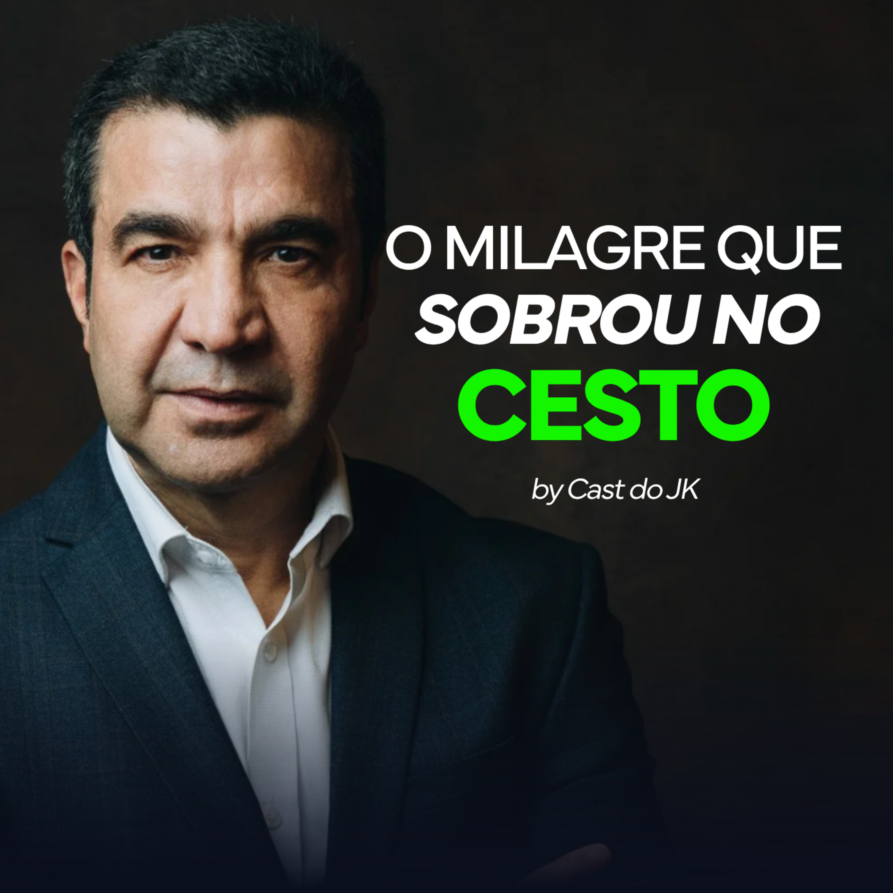 O Milagre que Sobrou no Cesto | O que você não quer ouvir pra ter sucesso | Cast do JK episode artwork