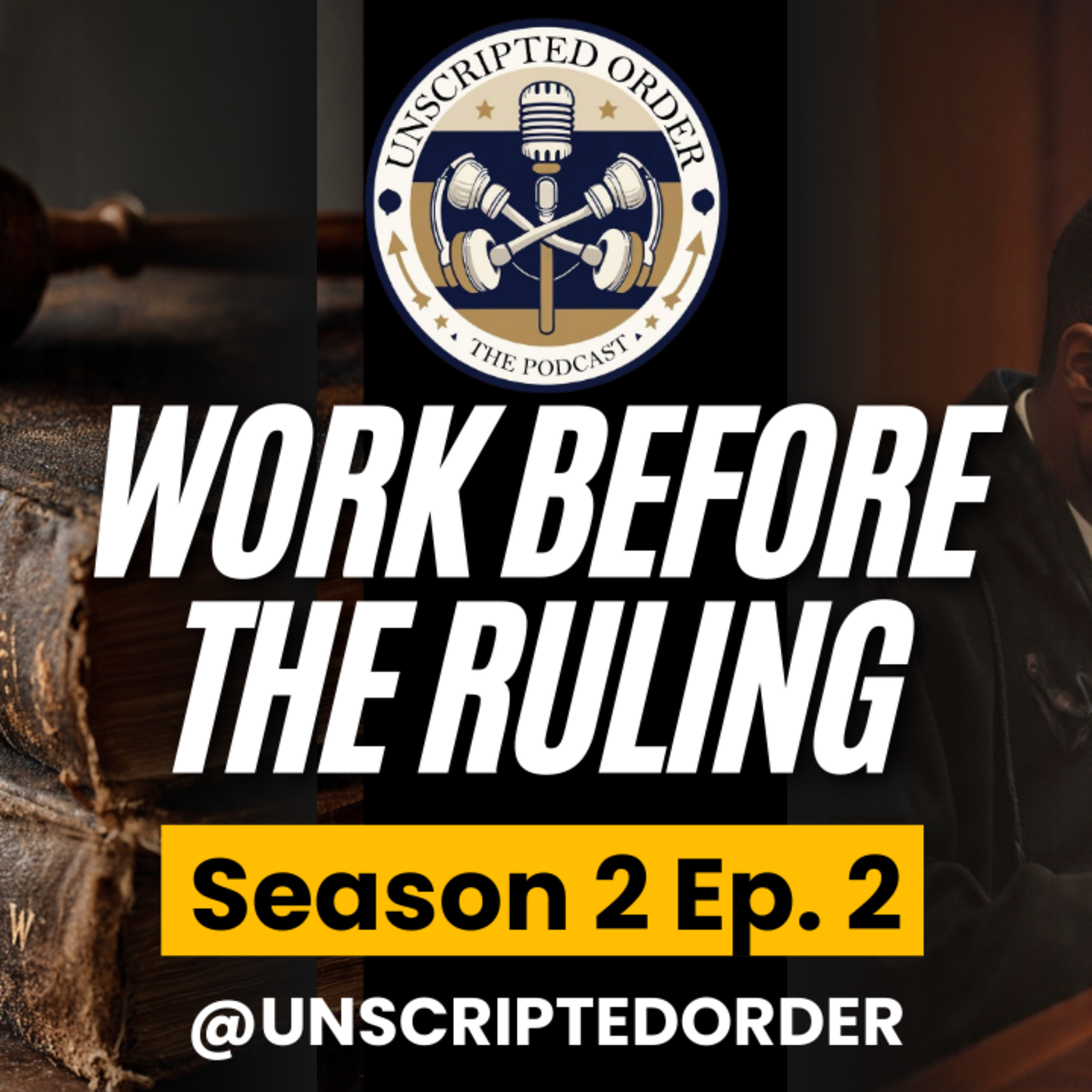 The Work Before the Ruling: Judicial Preparation Explained | The Unscripted Order Podcast | S2E2 episode artwork
